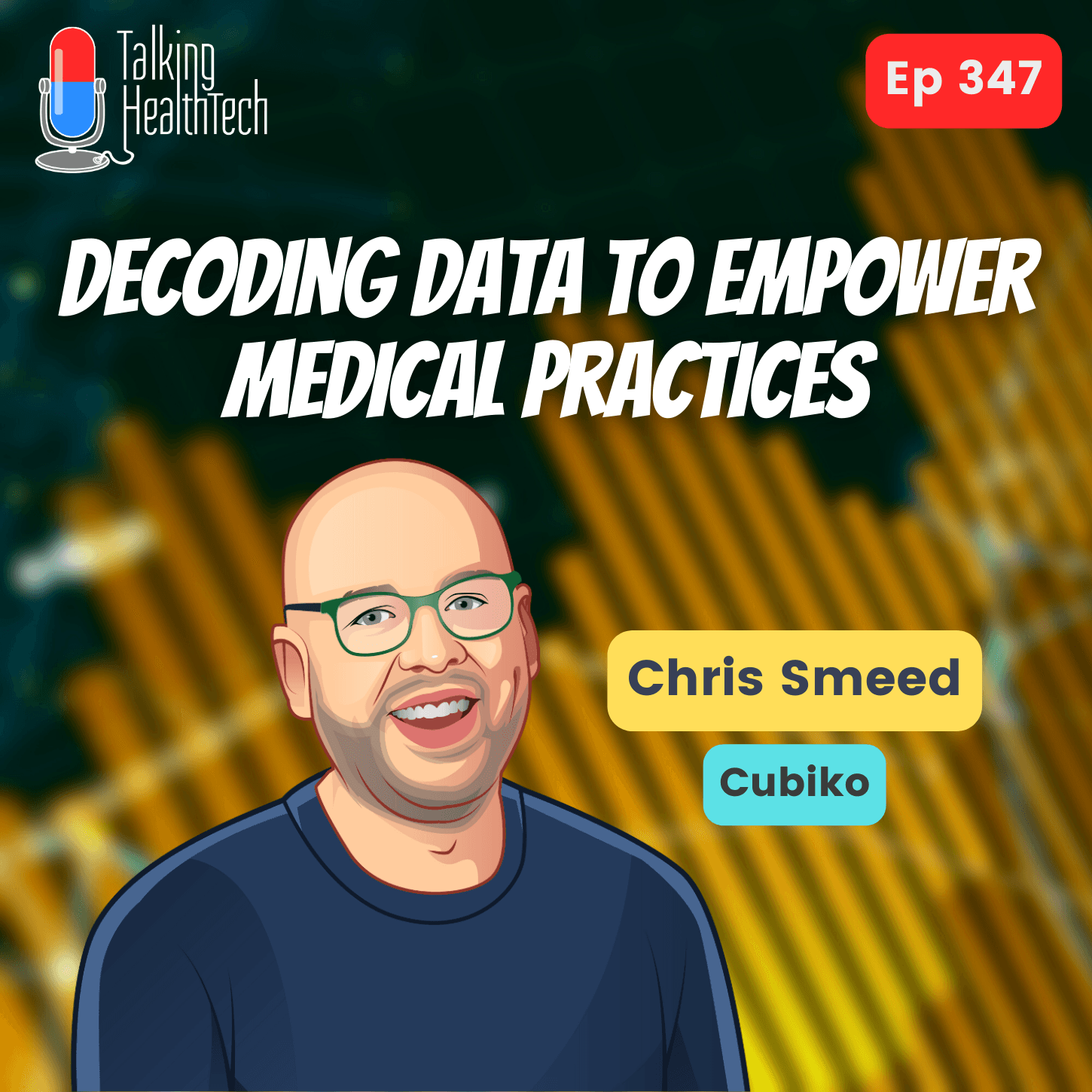 347 - Decoding data to empower medical practices. Chris Smeed, Cubiko