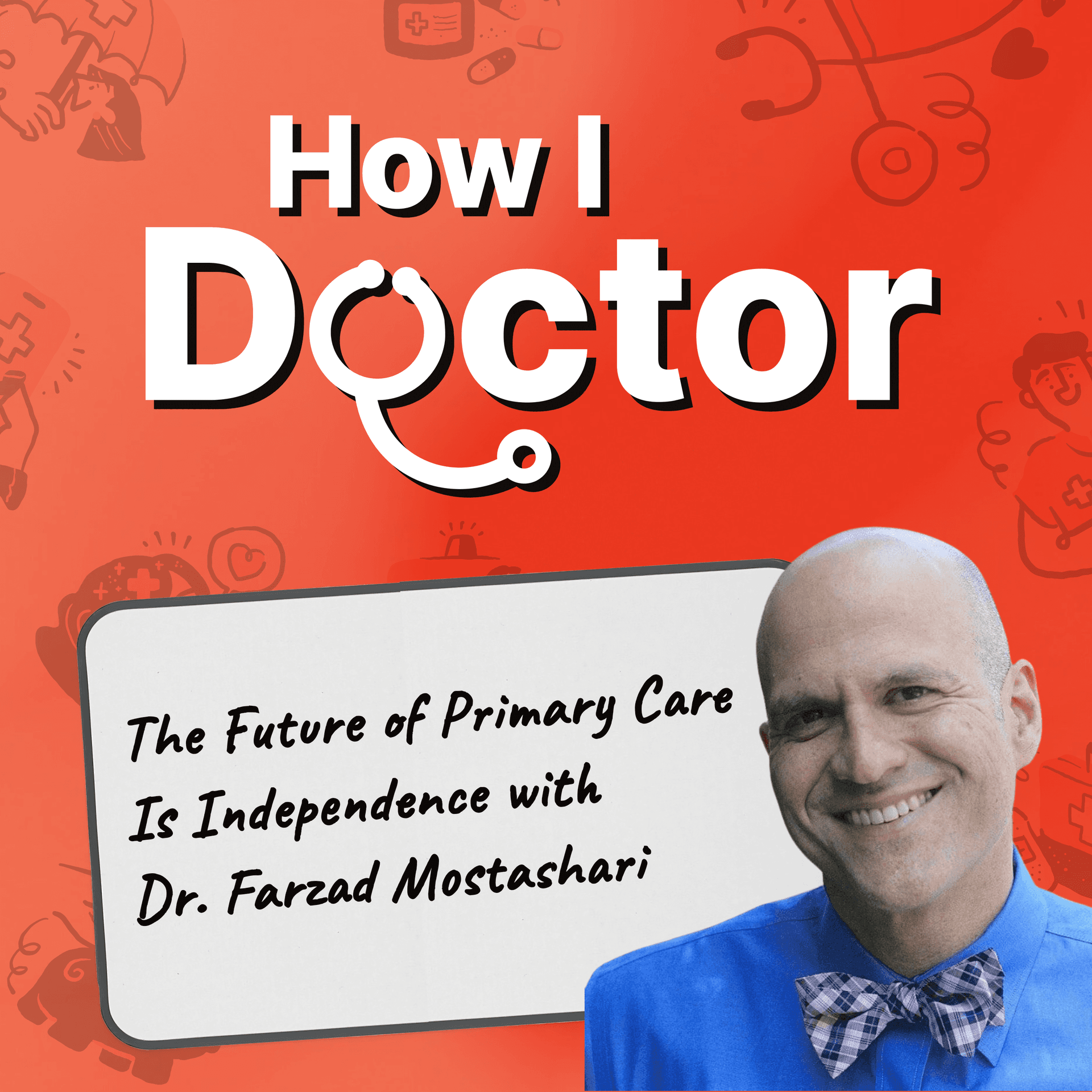 The Future of Primary Care Is Independence And It’s More Lucrative Than You Think with Dr. Farzad Mostashari