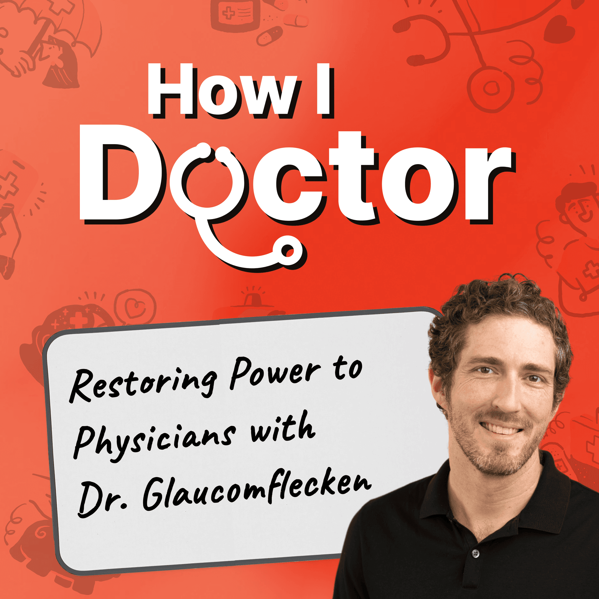 Dr. Glaucomflecken Is on a Mission to Restore Power to Physicians