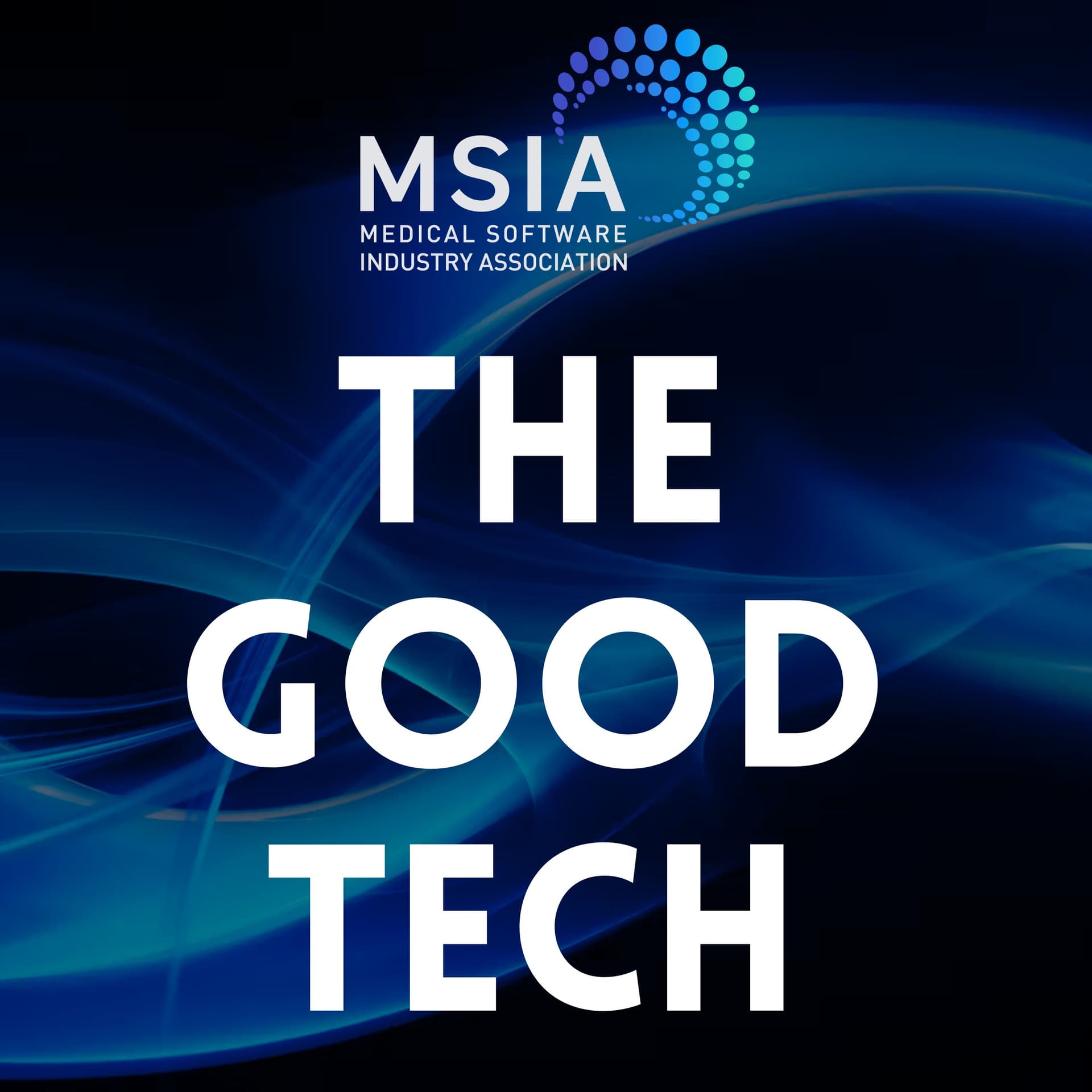 BONUS EPISODE: MSIA - The Good Tech: Essential software for GP’s and Specialists: Making a Difference for a Safer and Smarter Patient Care