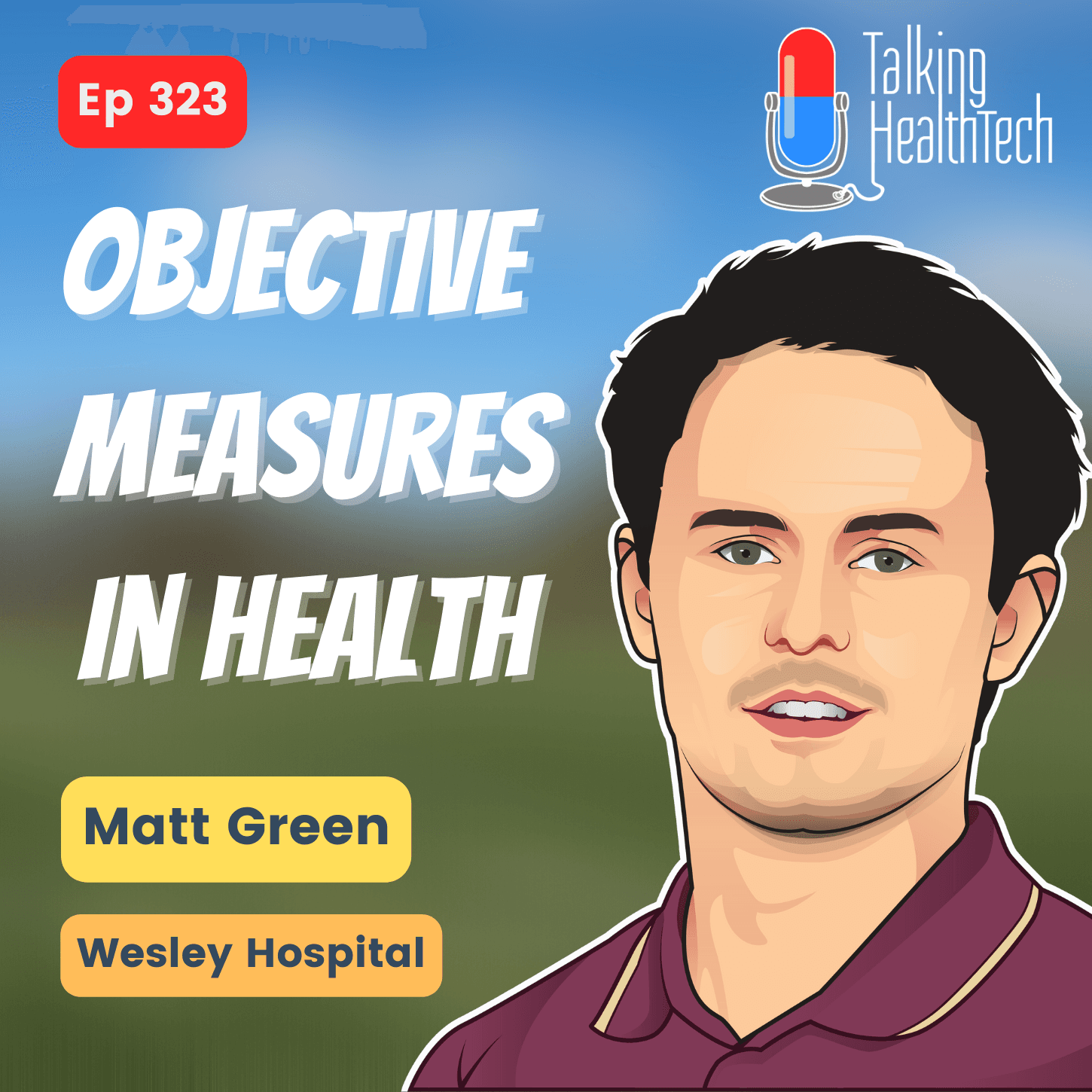 323 - Utilising objective measures in healthcare. Matt Green, The Wesley Hospital Brisbane
