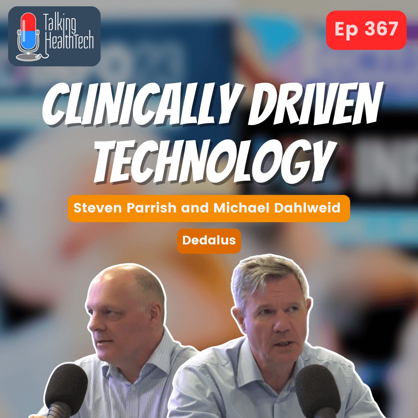 367 - Clinically-Driven Technology Transforming Patient Care.  Michael Dahlweid, Steven Parrish - Dedalus