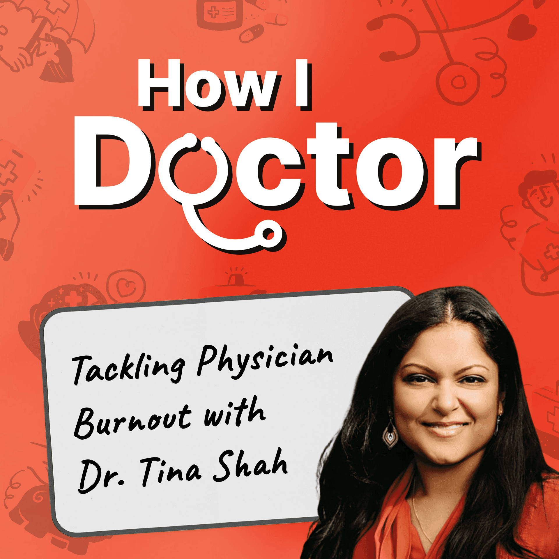 Tackling Physician Burnout with Dr. Tina Shah