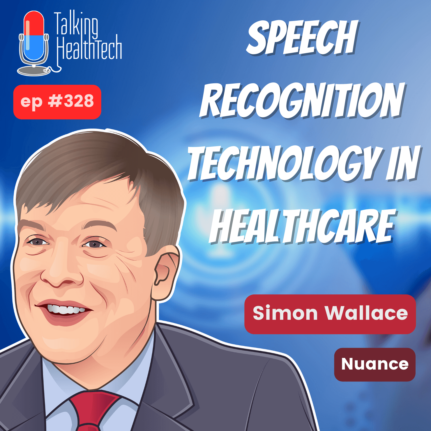 328 - Speech Recognition Technology in Healthcare – Simon Wallace, Nuance