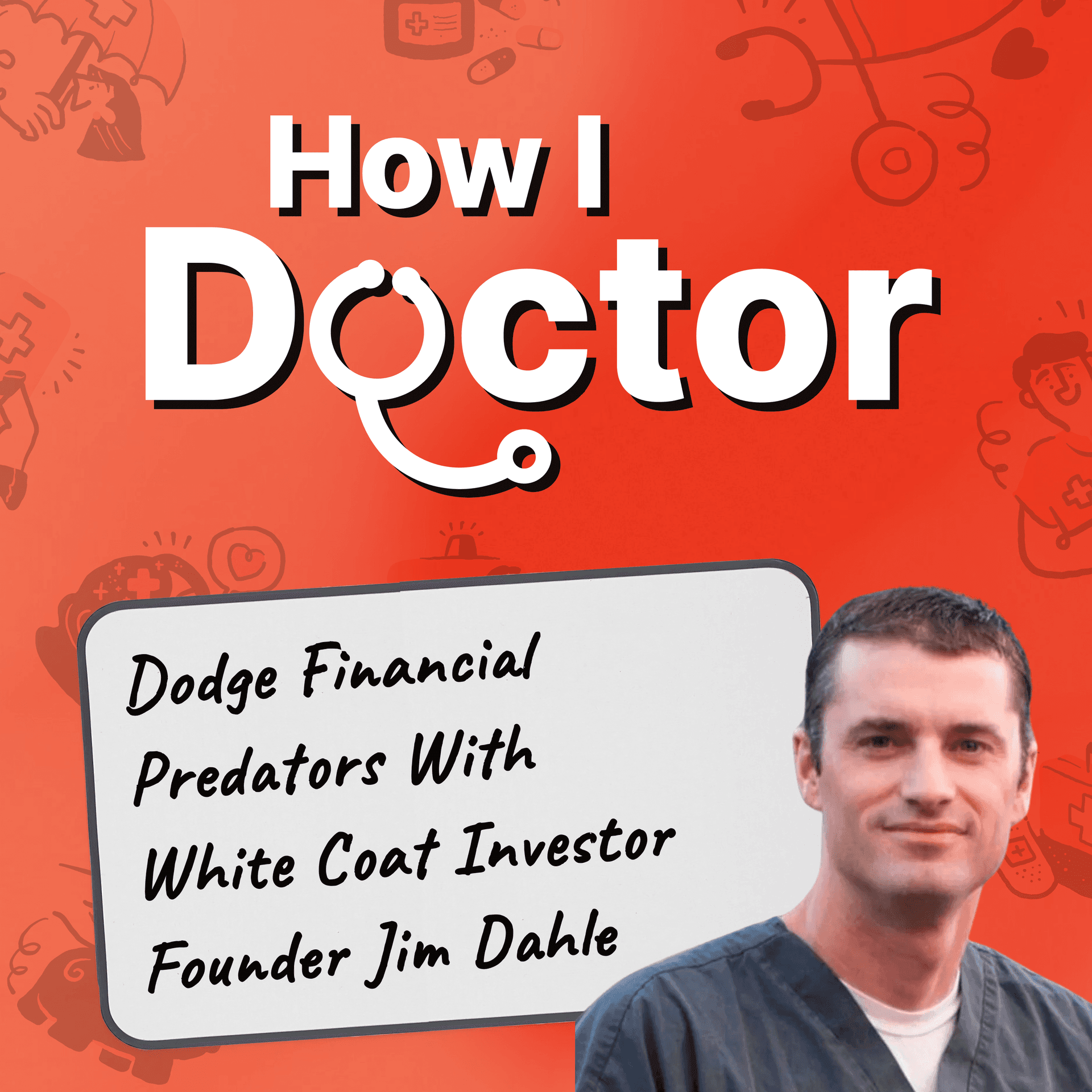 Dodge Financial Predators With White Coat Investor Founder Jim Dahle