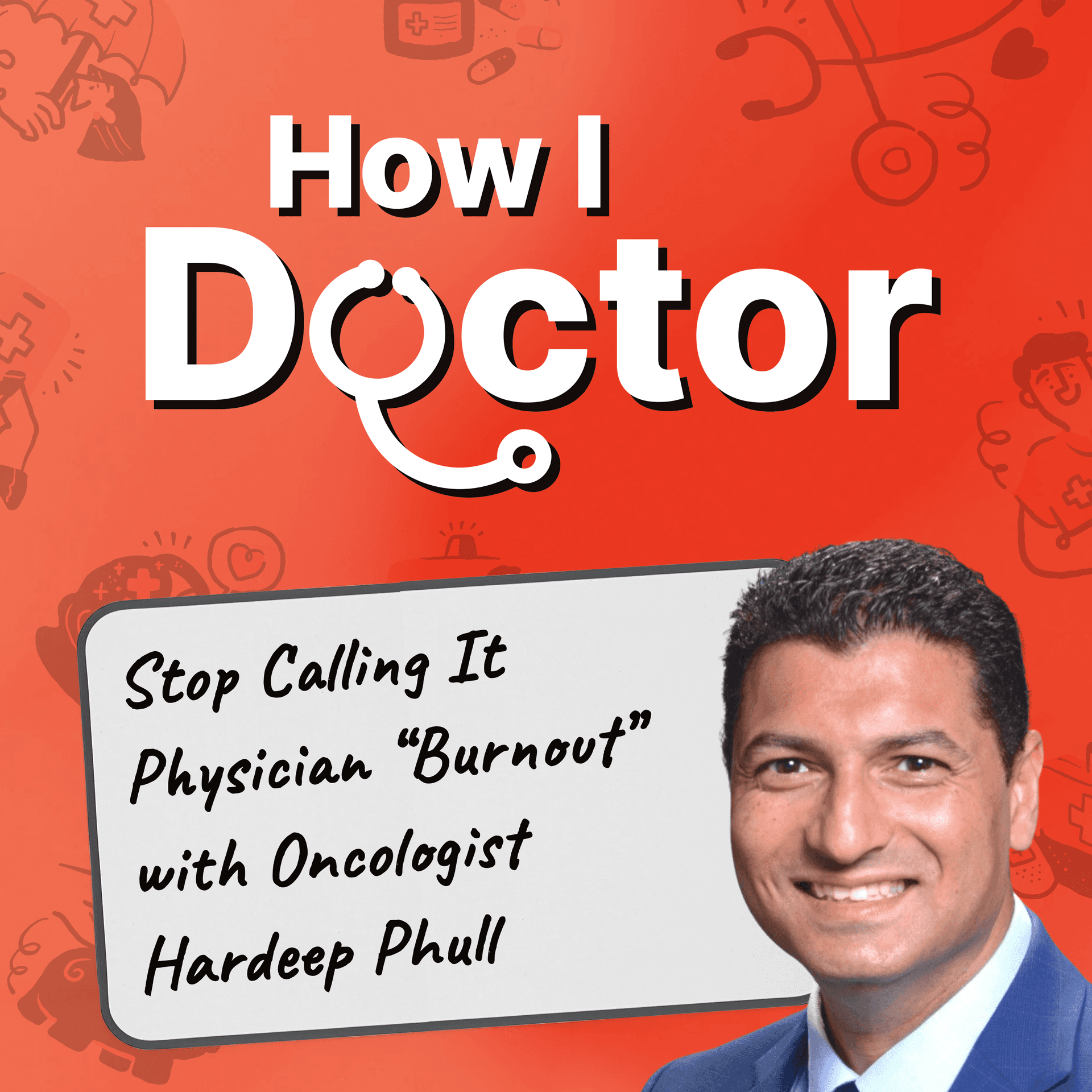 Stop Calling It Physician “Burnout” With Oncologist Hardeep Phull