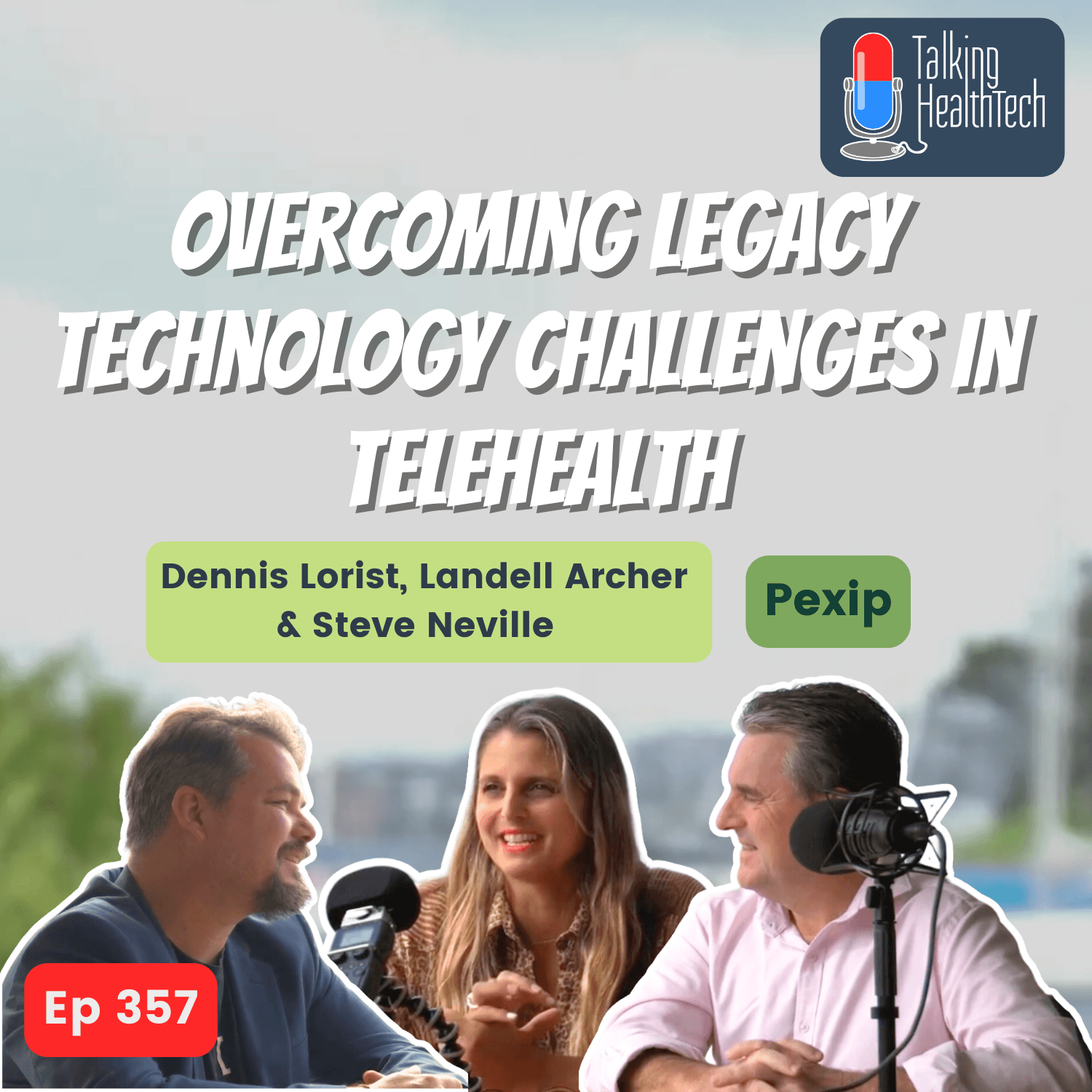 357 - Overcoming Legacy Technology Challenges in Telehealth.  Dennis Lorist, Landell Archer, Steve Neville - Pexip