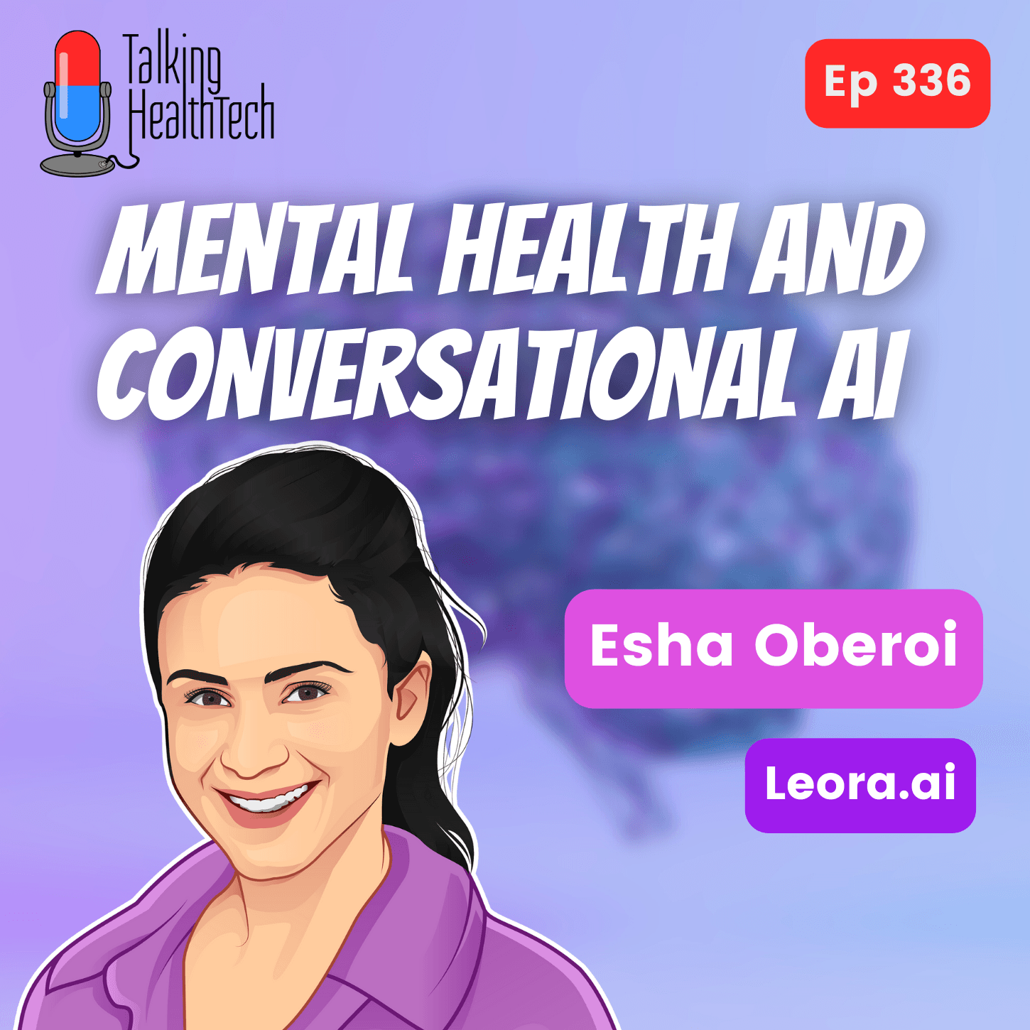 336 - Mental health and conversational AI.  Esha Oberoi, Leora.ai