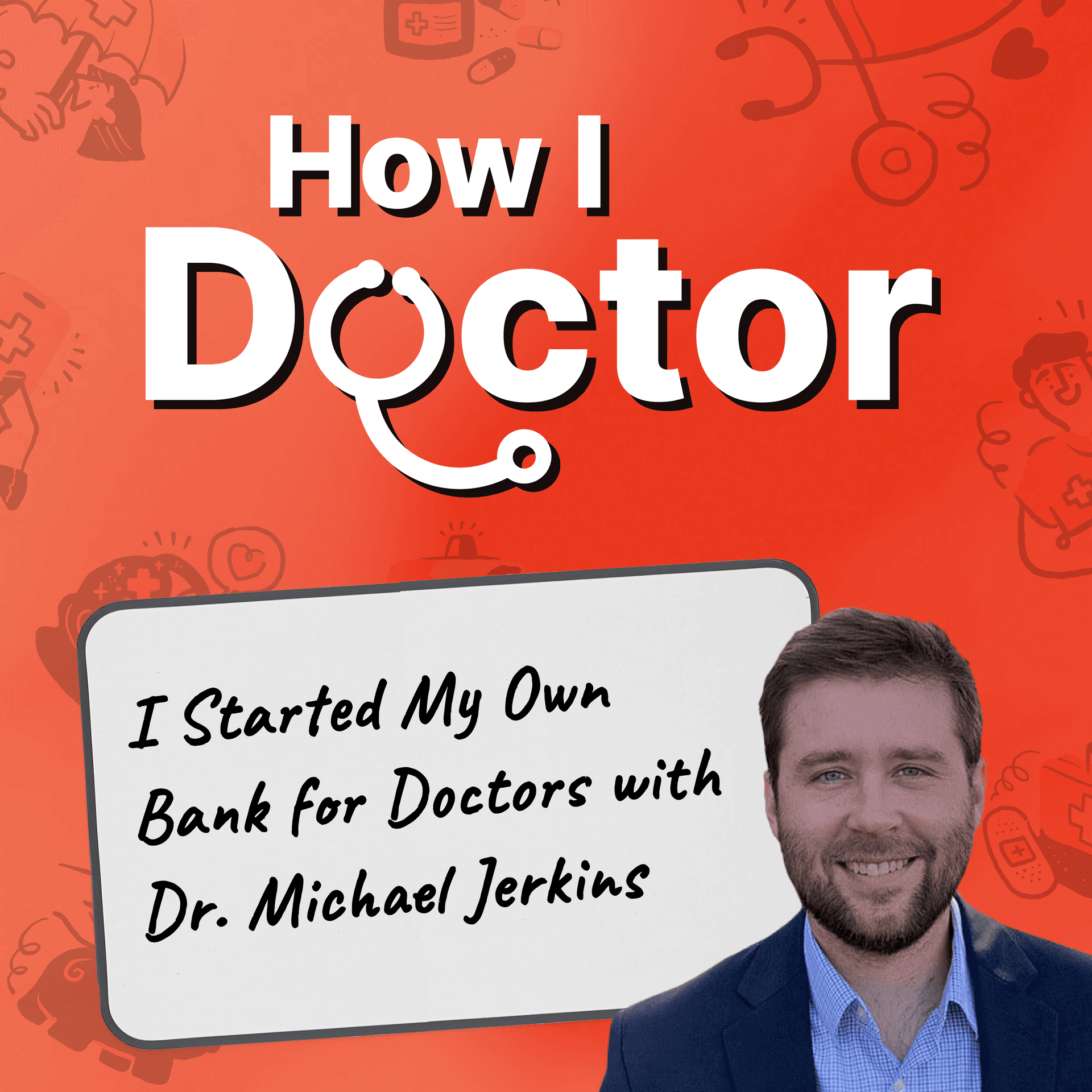 Banks Rejected Me in Residency - So I Started My Own Bank for Doctors with Dr. Michael Jerkins