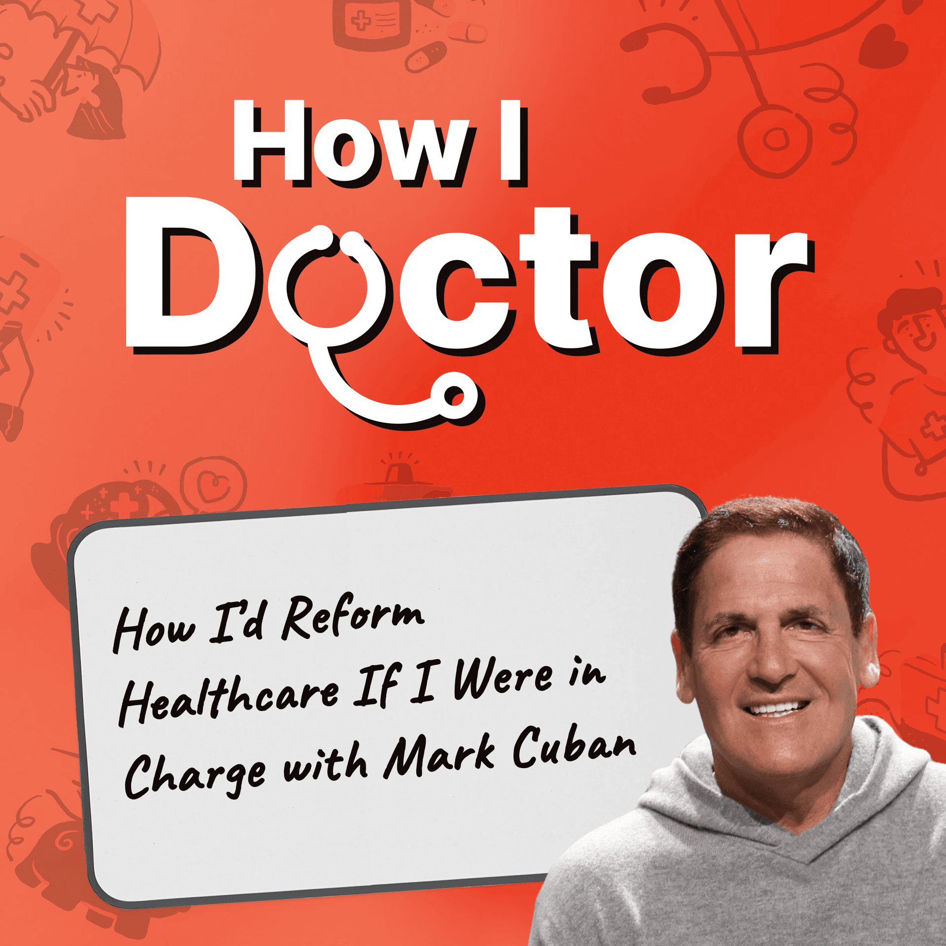 Mark Cuban: How I’d Reform Healthcare If I Were in Charge (Re-Release)