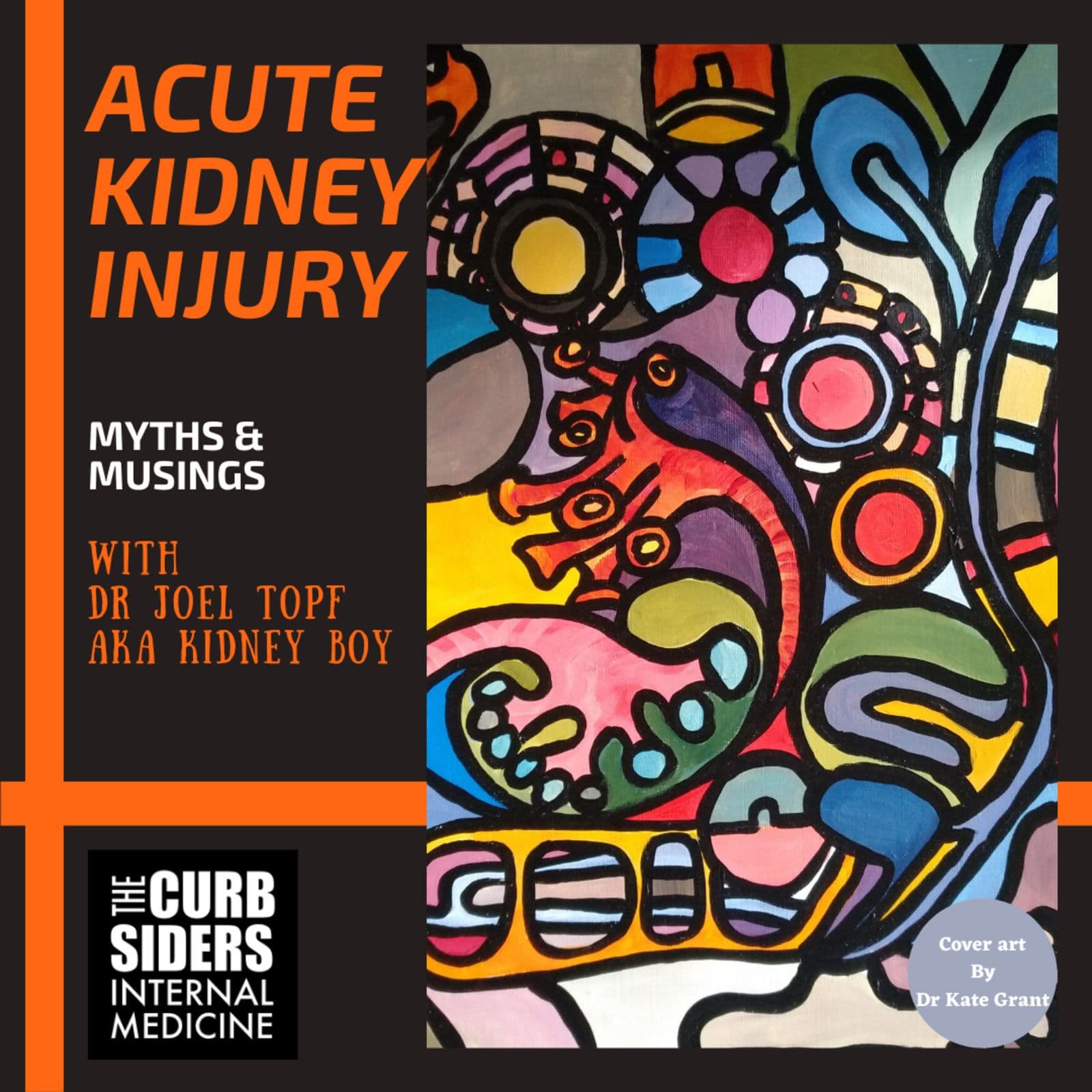 #226 Kidney Boy on Acute Kidney Injury: Myths & Musings - Tips and Tricks from Joel Topf MD