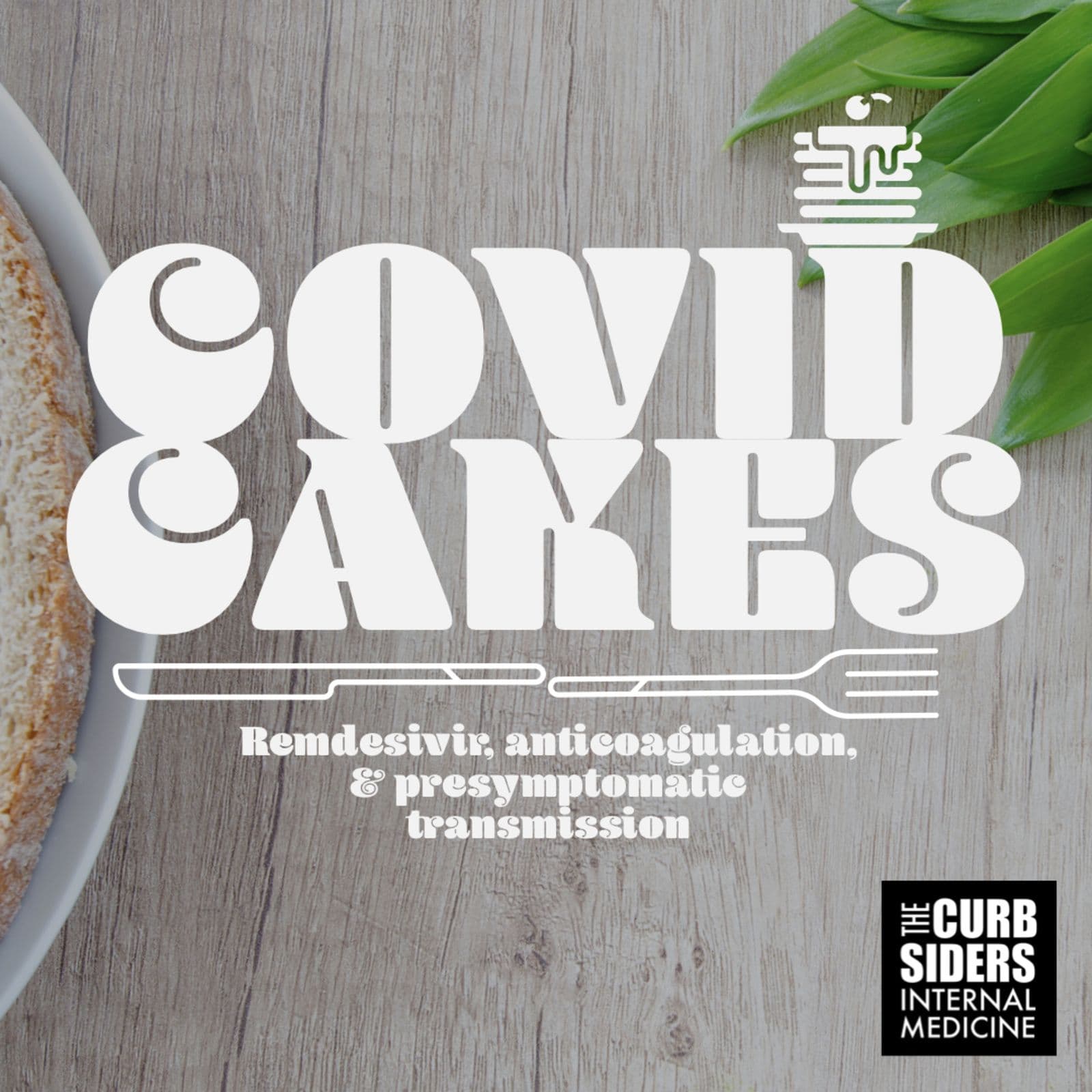 #211 COVID Cakes: Remdesivir, Anticoagulation, and Transmission