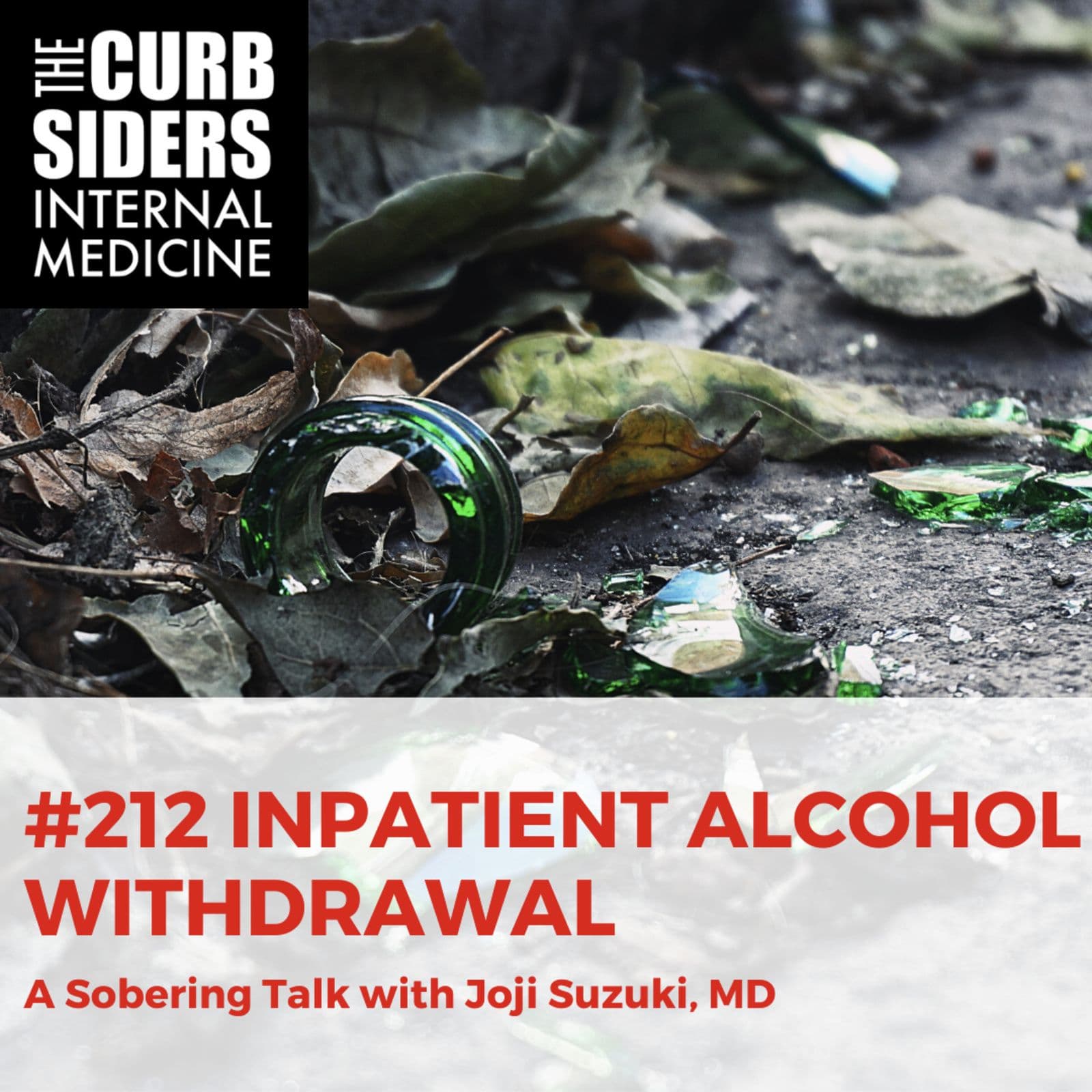 #212 Inpatient Alcohol Withdrawal: Sober Talk with Joji Suzuki, MD