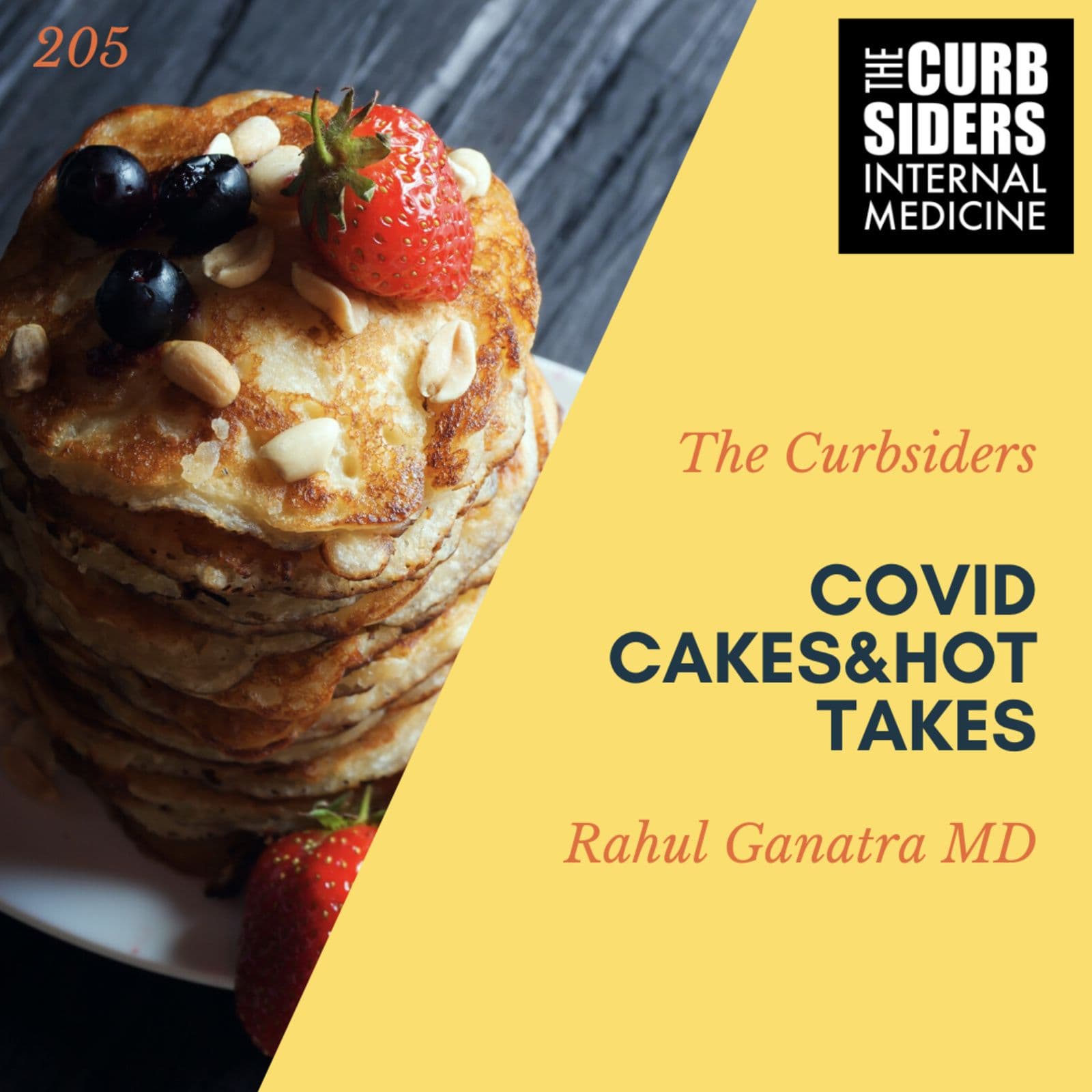 #205 COVID Cakes and Hot Takes with Rahul Ganatra MD