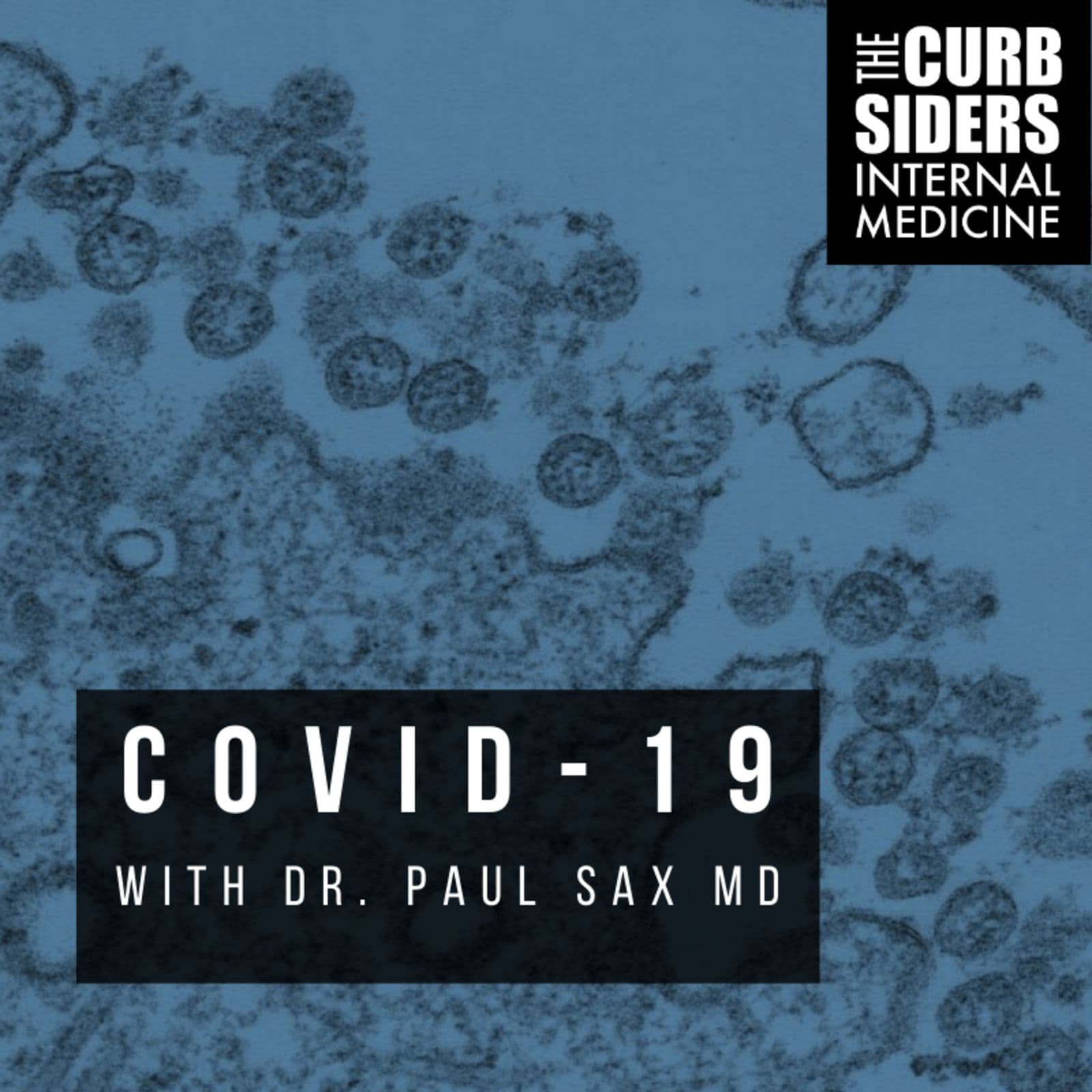 #200 COVID-19 with Paul Sax MD - Transmission, quarantine, PPE, diagnosis and management