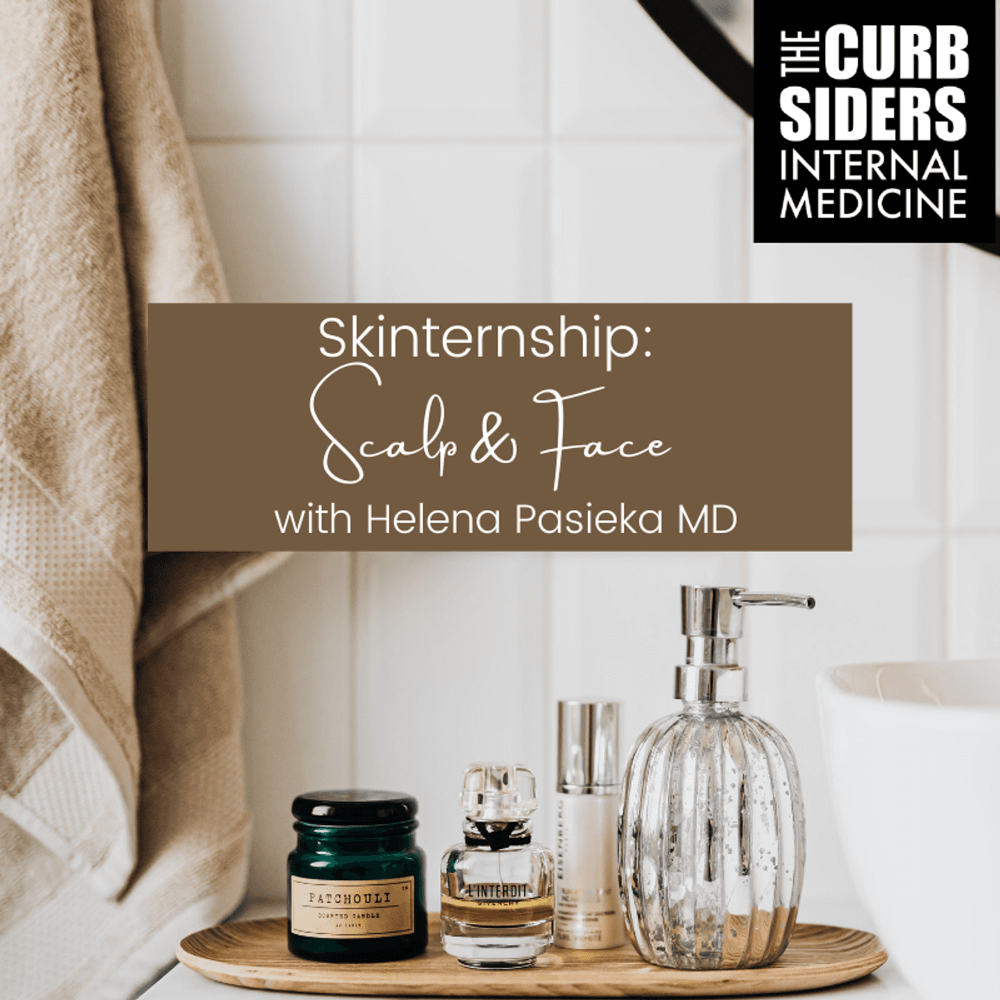 #232 Skinternship: Scalp & Face with Helena Pasieka MD