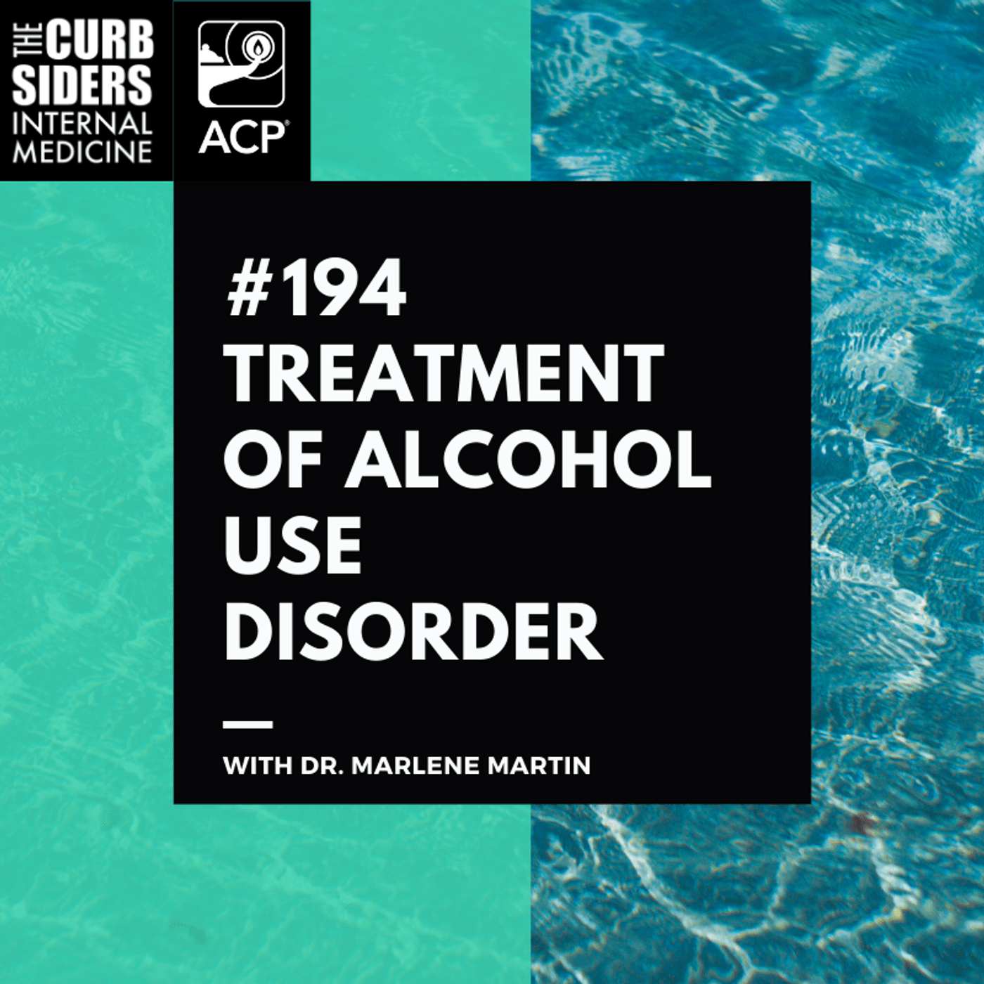 #194 Treatment of Alcohol Use Disorder with Dr. Marlene Martin MD