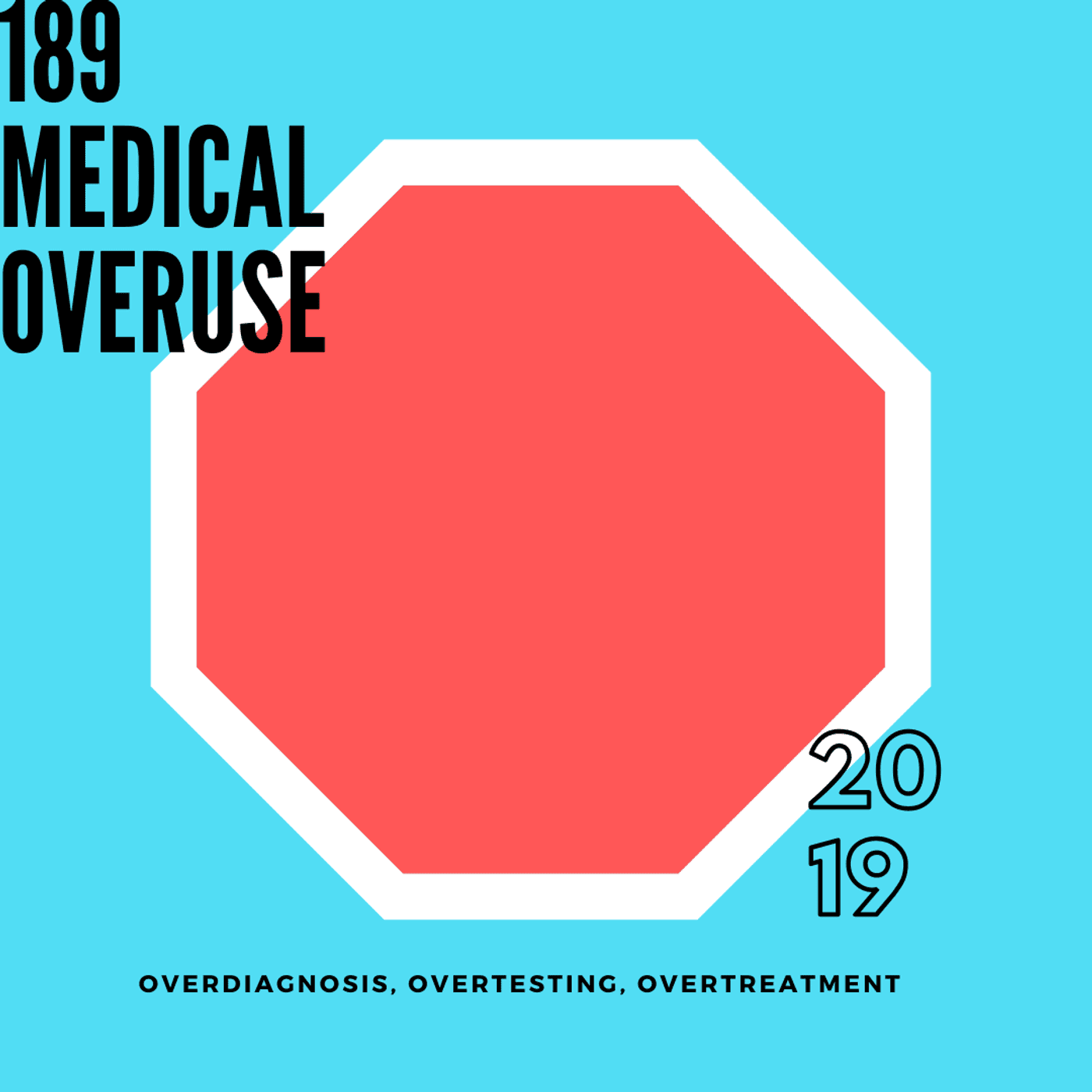 #189 Medical Overuse: Common Cases of Overtesting, Overdiagnosis, Overtreatment