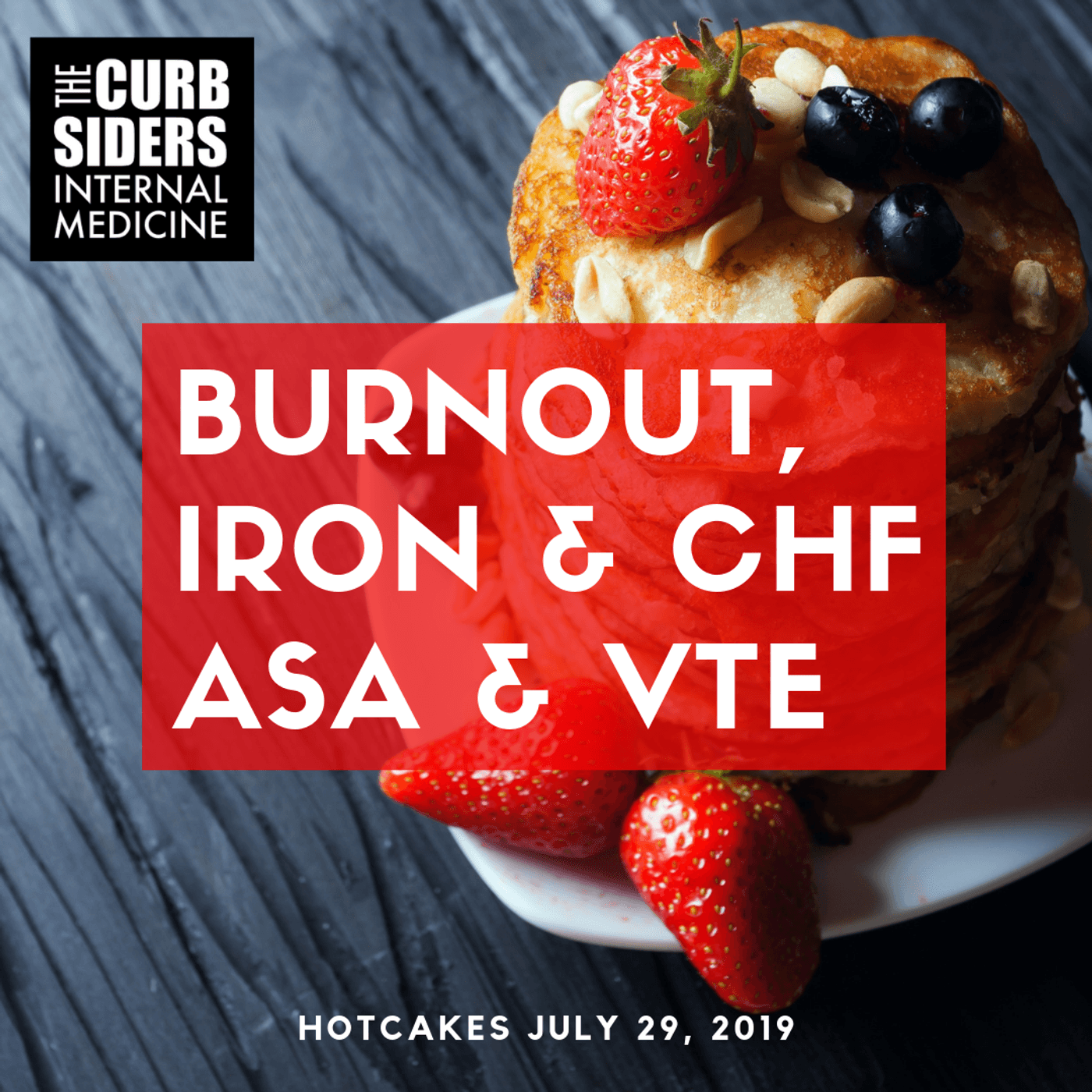 #163 Hotcakes: Burnout, iron for heart failure, aspirin & VTE prevention