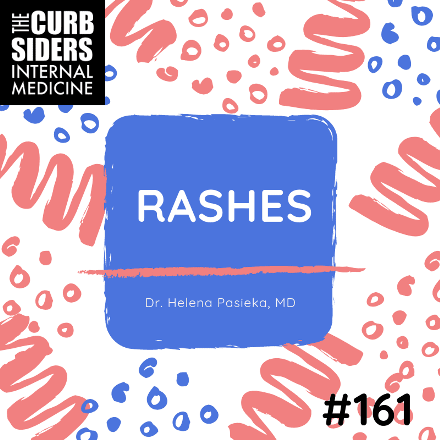 #161 A Rash Approach to Rashes with Helena Pasieka MD