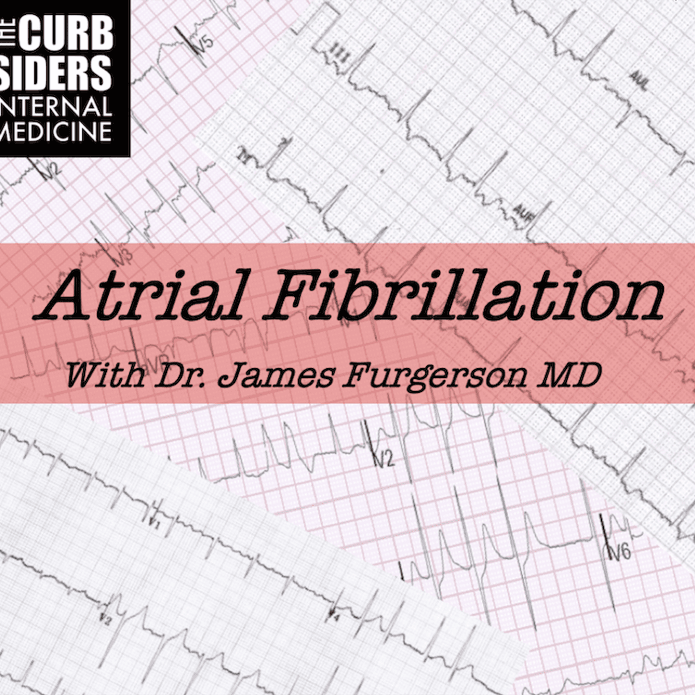 #159 Atrial Fibrillation Review and Update with James Furgerson MD