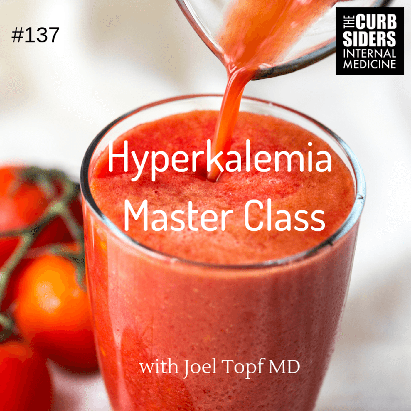 #137 Hyperkalemia Master Class with Joel Topf MD