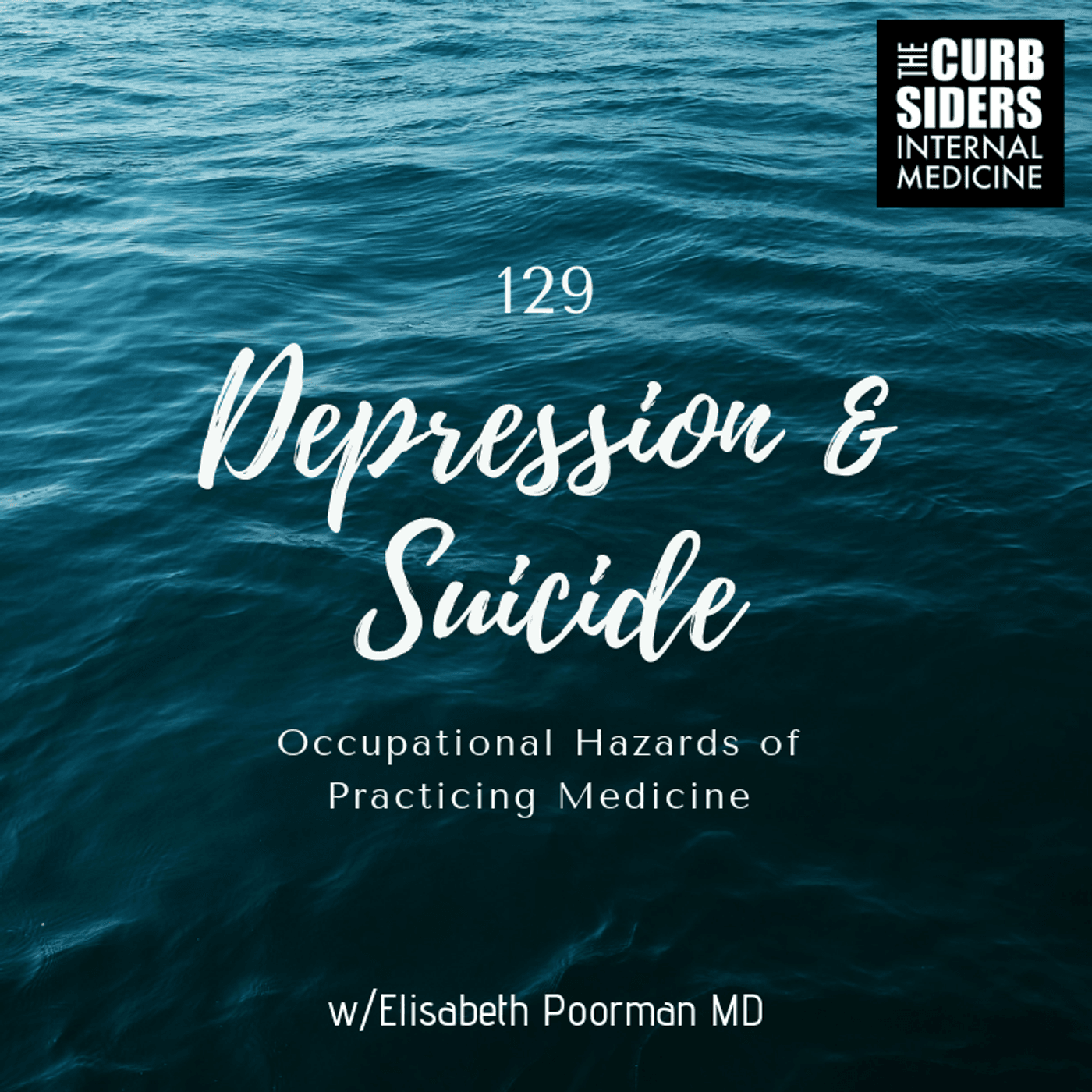 #129 Depression and Suicide: Occupational Hazards of Practicing Medicine