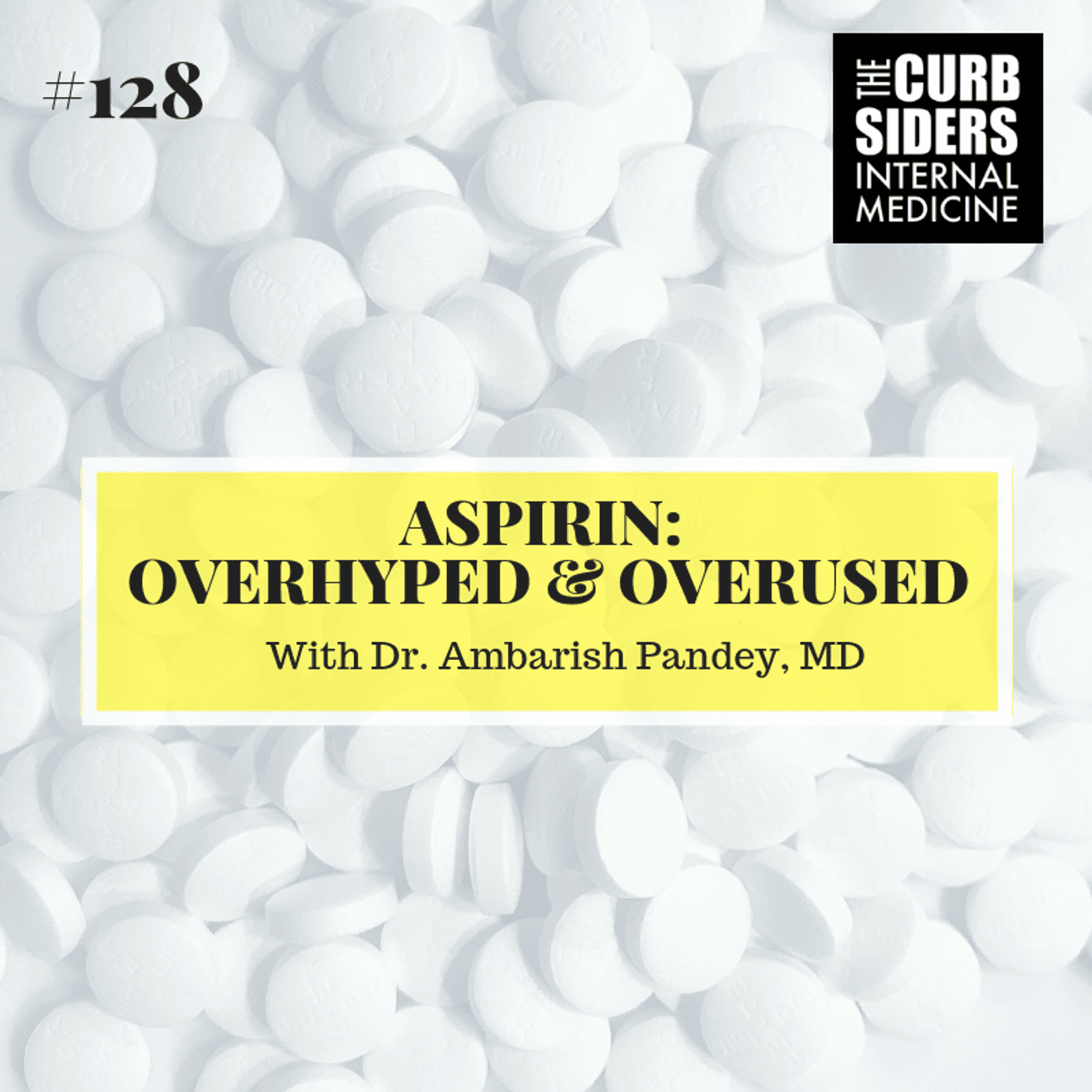 #128 Aspirin Overhyped and Overused