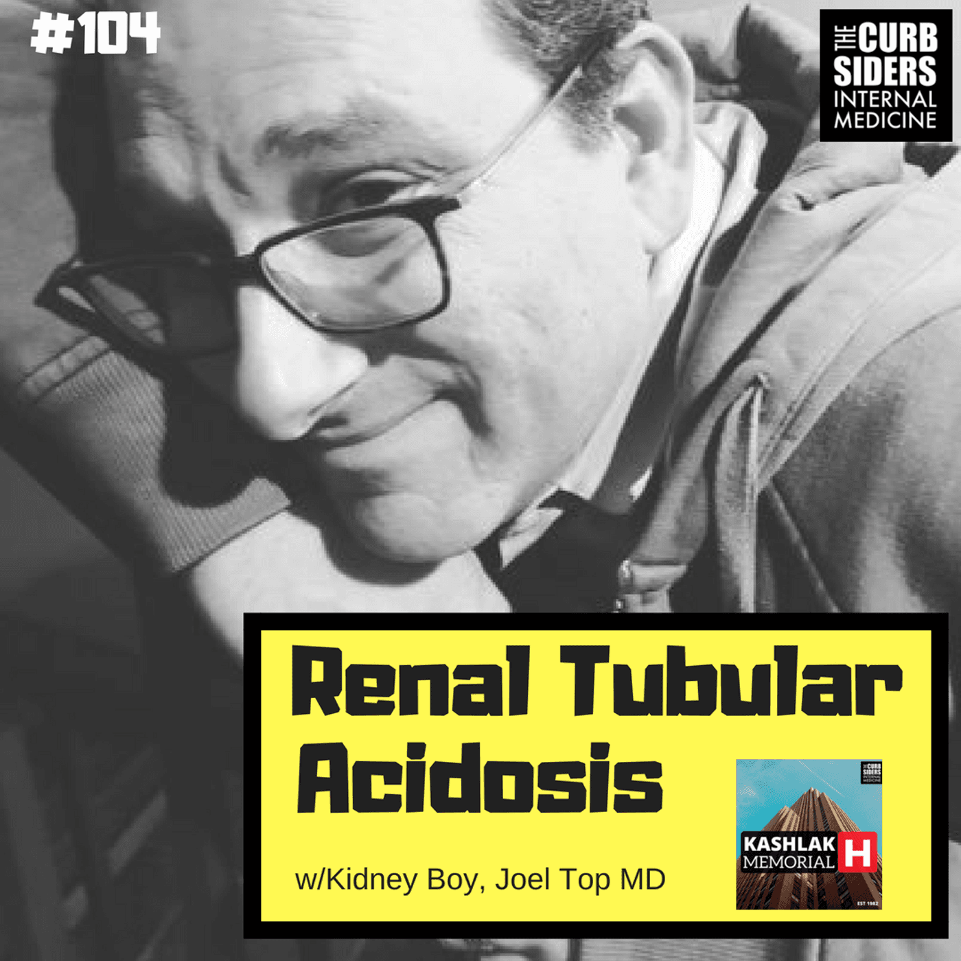 #104: Renal tubular acidosis with Kidney Boy, Joel Topf MD
