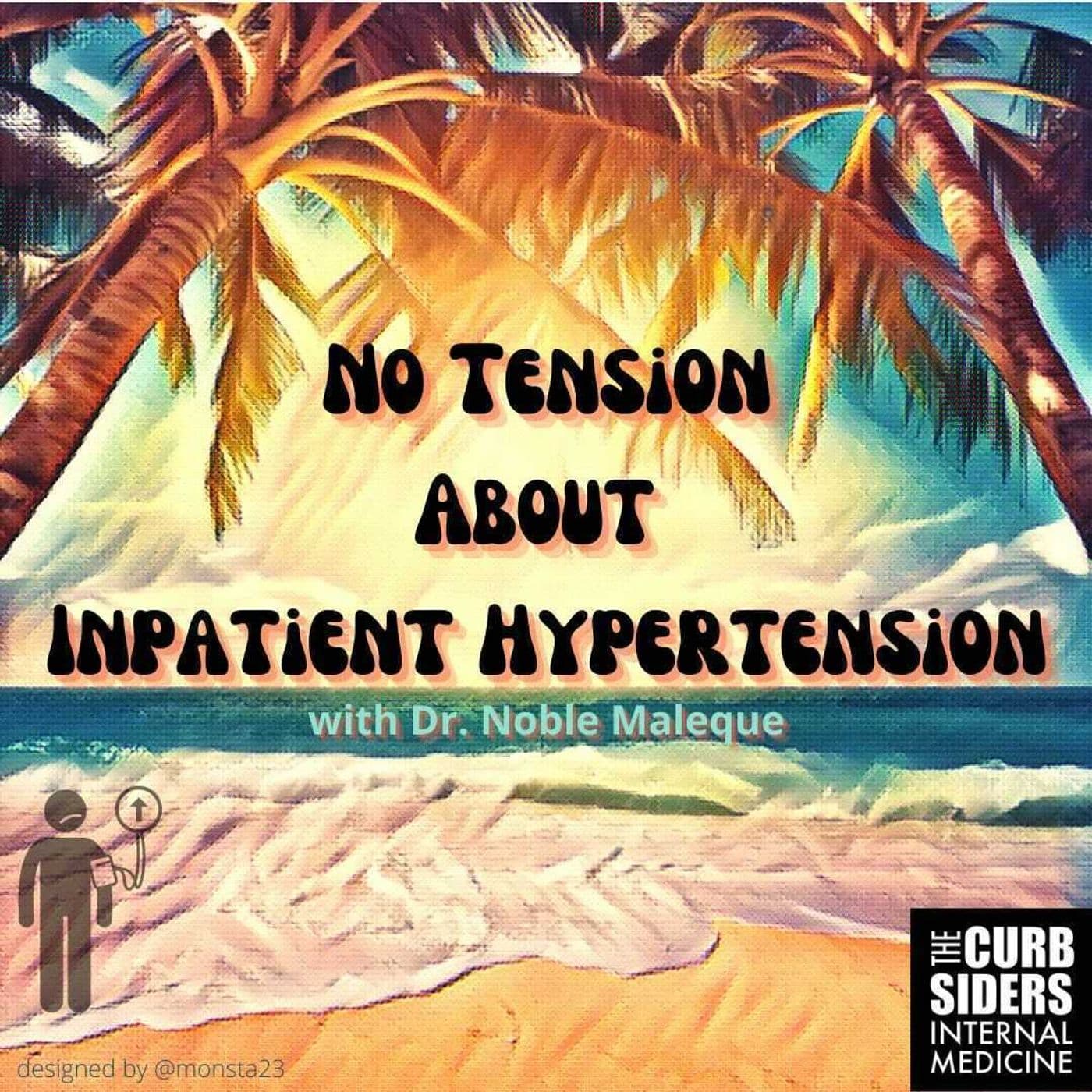 #310 No Tension About Inpatient Hypertension 