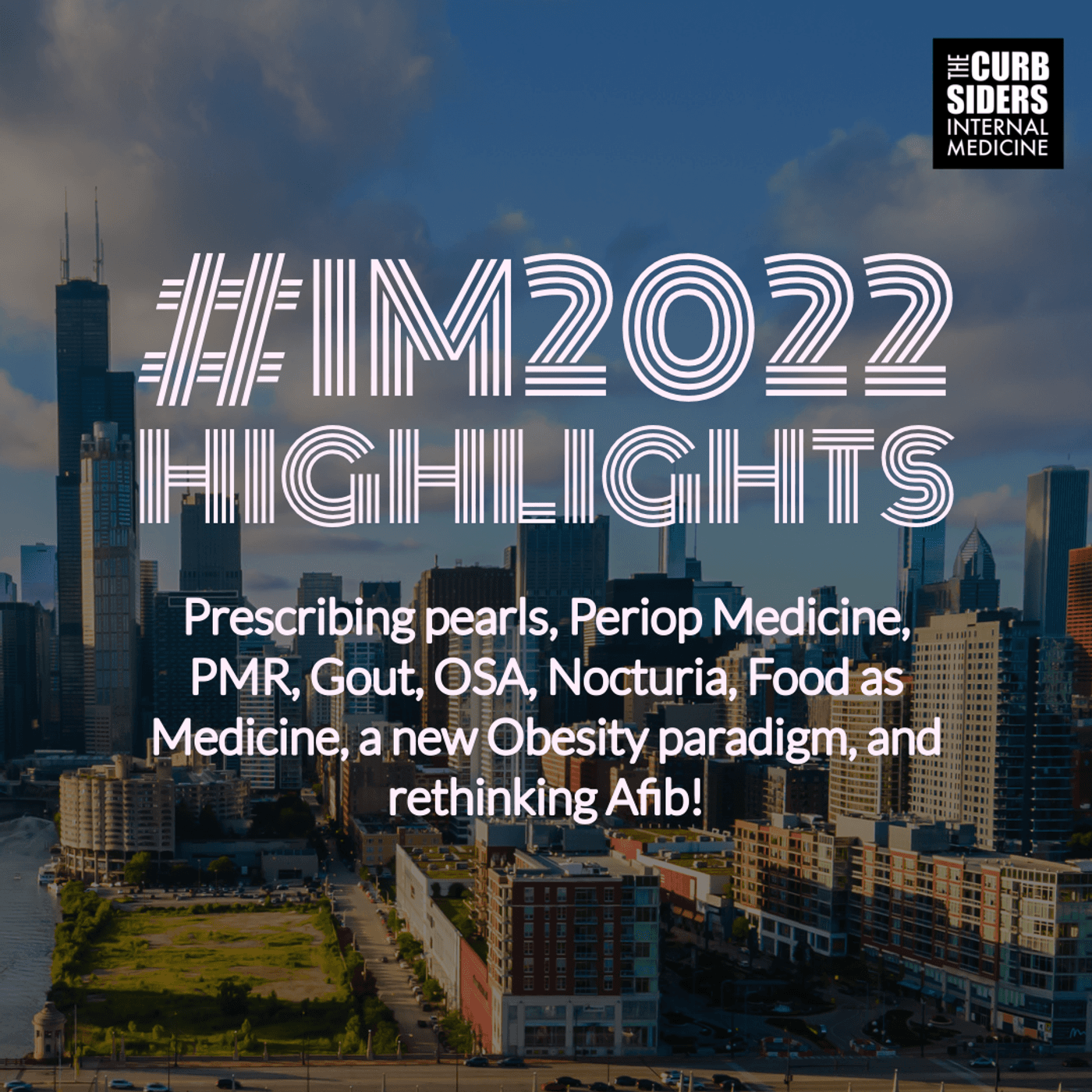 #333 Prescribing pearls, Periop Medicine, PMR, Gout, OSA, Nocturia, Food as Medicine, a new Obesity paradigm, and rethinking Afib! ACP #IM2022 Highlights
