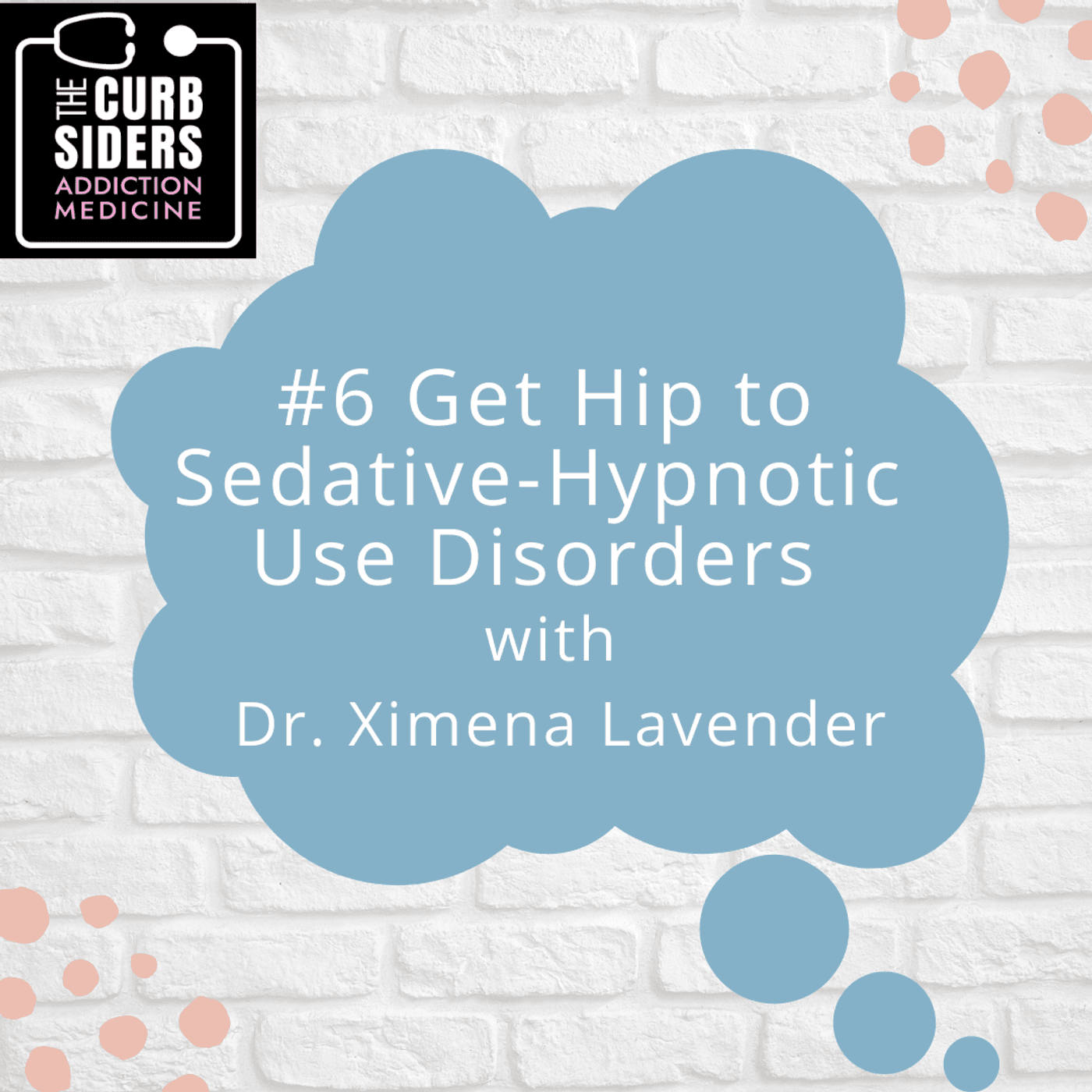 S1 Ep6: #6 Get Hip to Sedative-Hypnotic Use Disorders with Dr. Ximena Levander
