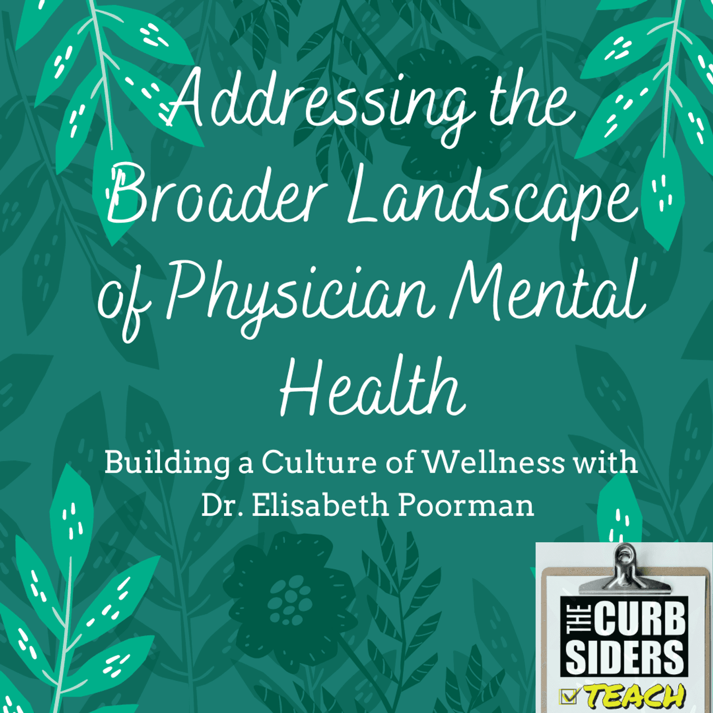 17: #17 Addressing the Broader Landscape of Physician Mental Health: Building a Culture of Wellness with Dr. Elisabeth Poorman