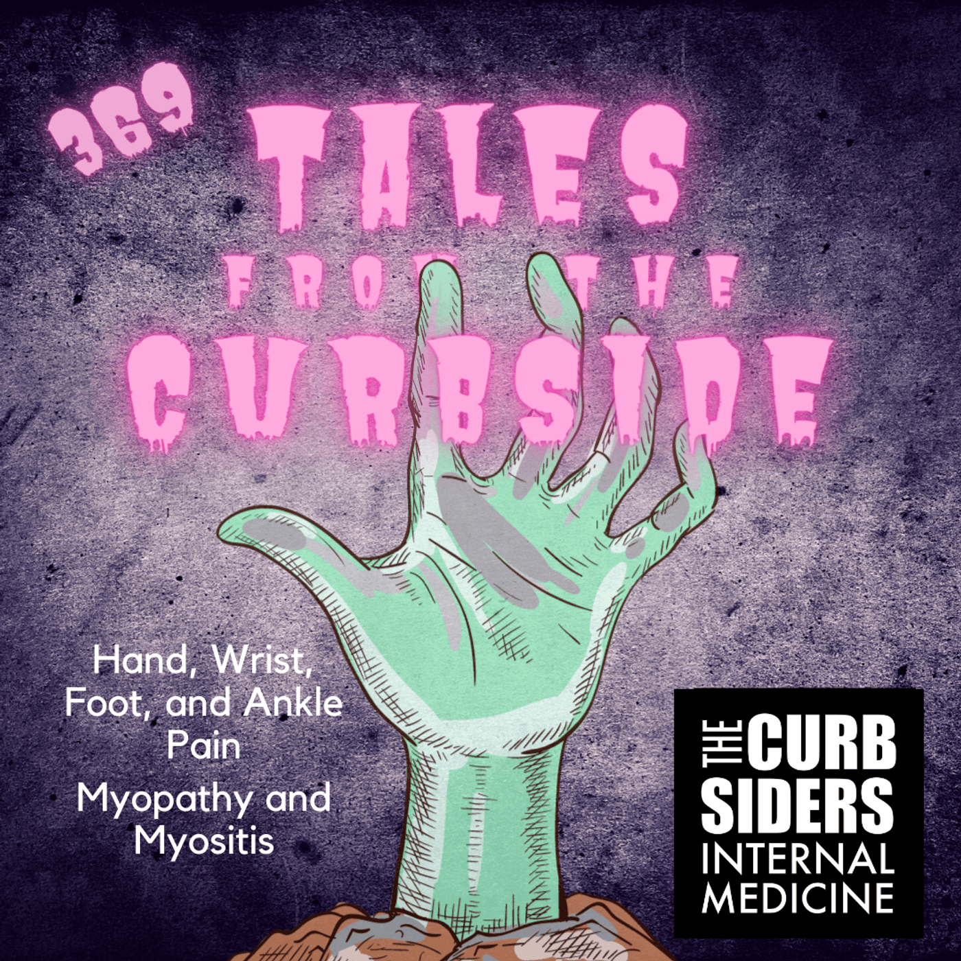#369 Hand, Foot, Wrist and Ankle Pain, Myositis and Myopathy: A Rapid Review (TFTC)