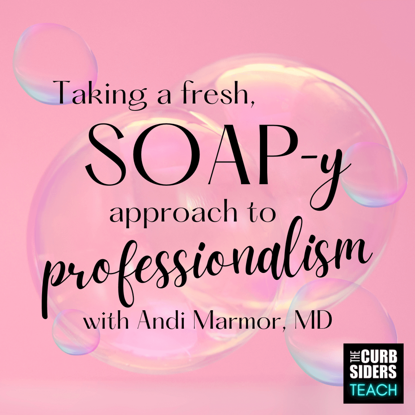 32: #31 Taking a fresh, SOAP-y Approach to Professionalism With Dr. Andi Marmor