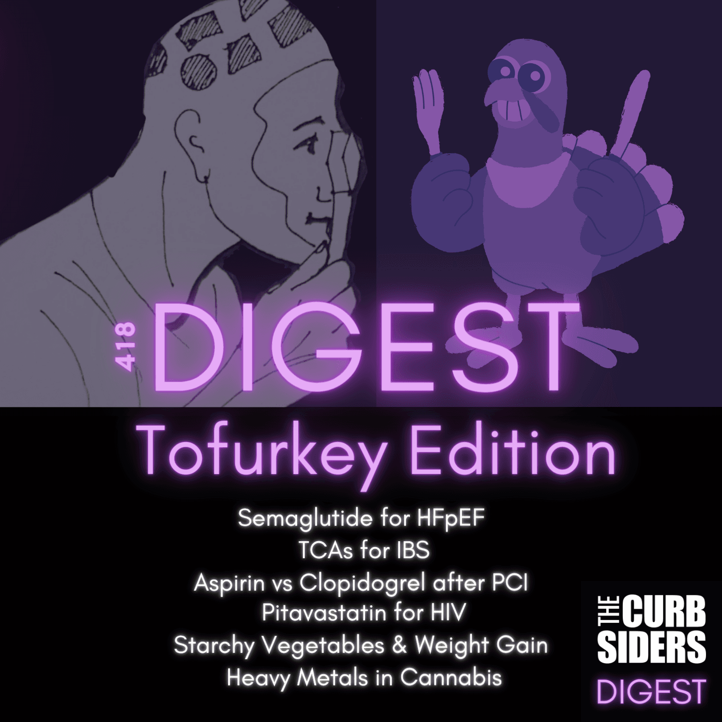 #418 DIGEST (Tofurkey Edition): Semaglutide for HFpEF,  TCAs for IBS, Aspirin vs Clopidogrel after PCI, Pitavastatin for HIV, Starchy Vegetables & Weight Gain, Heavy Metals in Cannabis