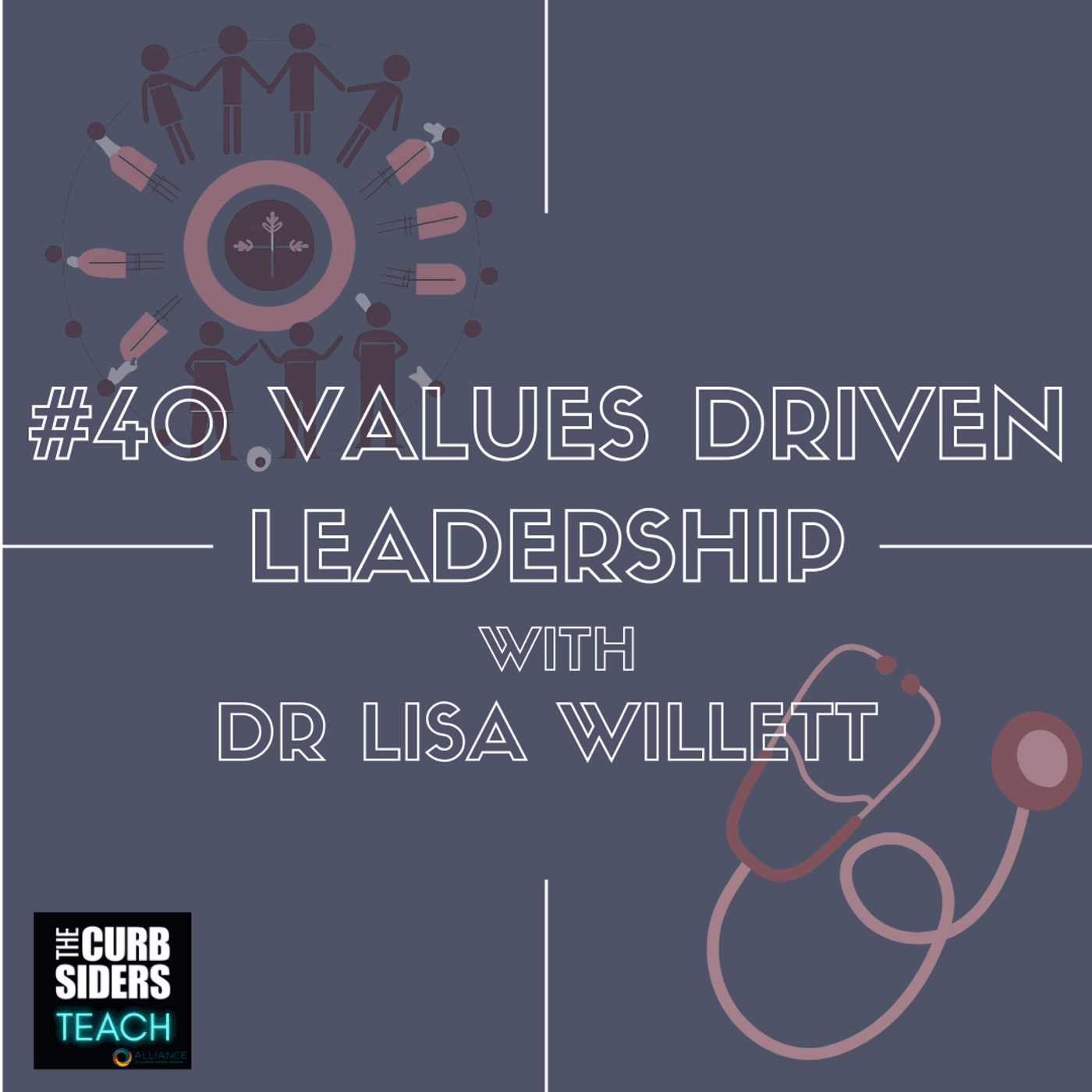 41: #40 Values Driven Leadership with Alliance Leader Dr Lisa Willett