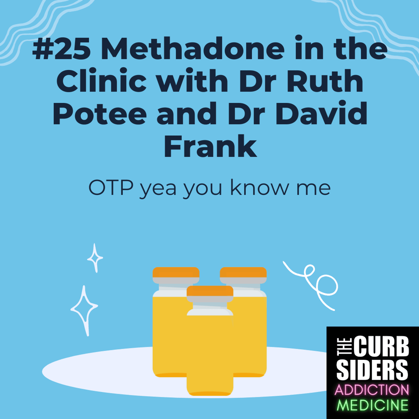 Addiction Medicine - #25 Methadone in the Clinic with Dr Ruth Potee and Dr David Frank