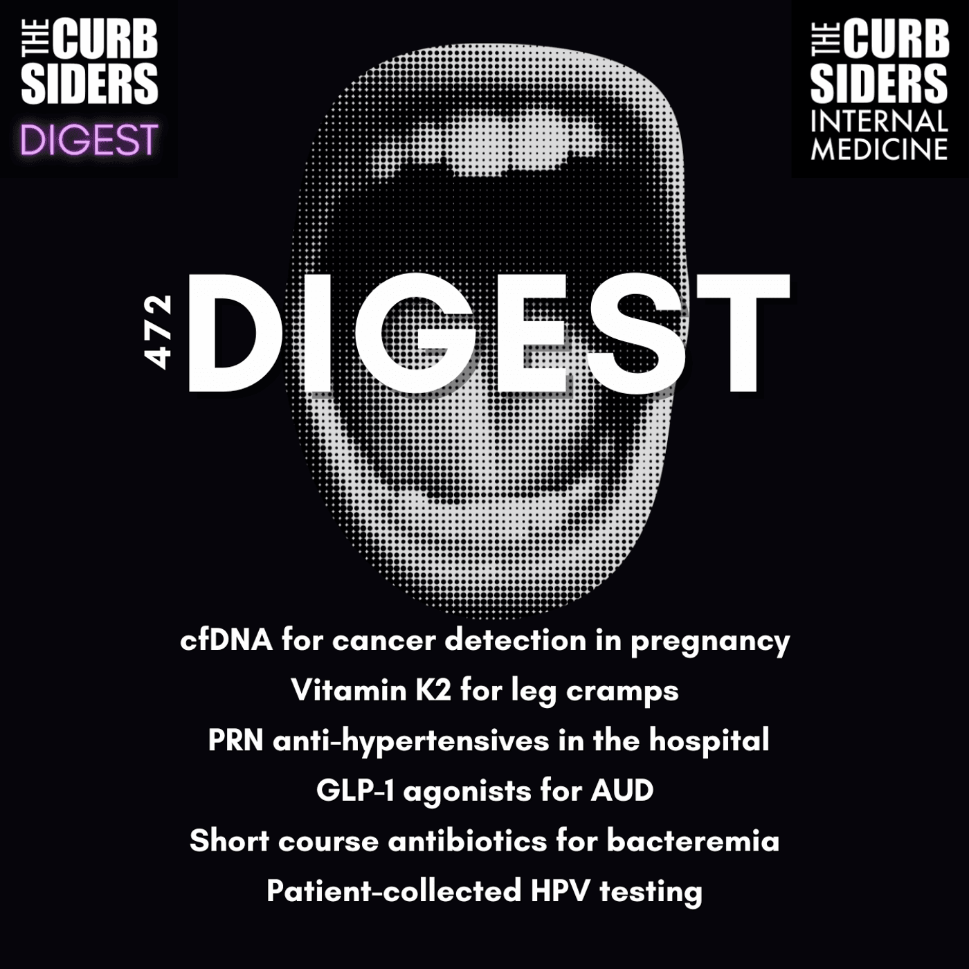 #472 DIGEST: cfDNA & cancer in Pregnancy, Vitamin K2 for Leg Cramps, PRN anti-hypertensives, GLP-1 Agonists for AUD, Short-Course Antibiotics