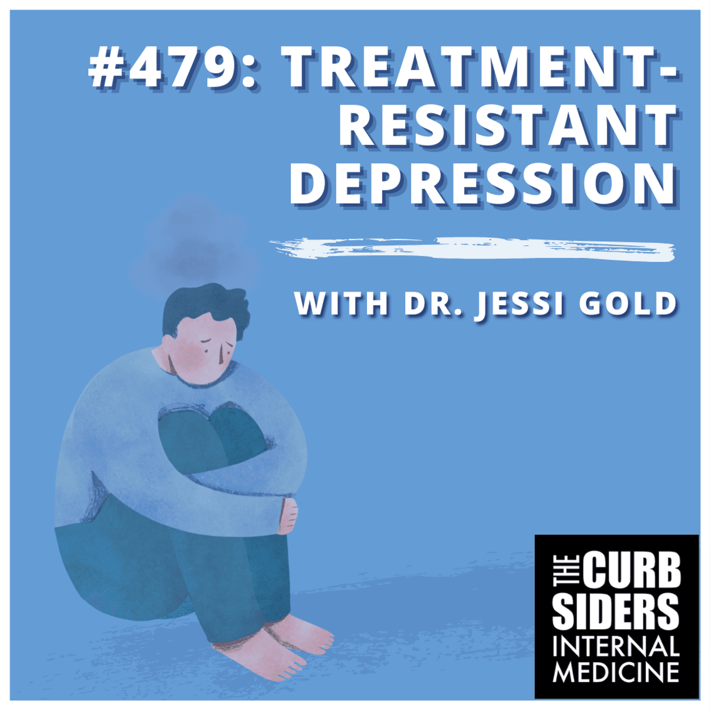 #479 Managing Treatment-Resistant Depression featuring Dr. Jessi Gold