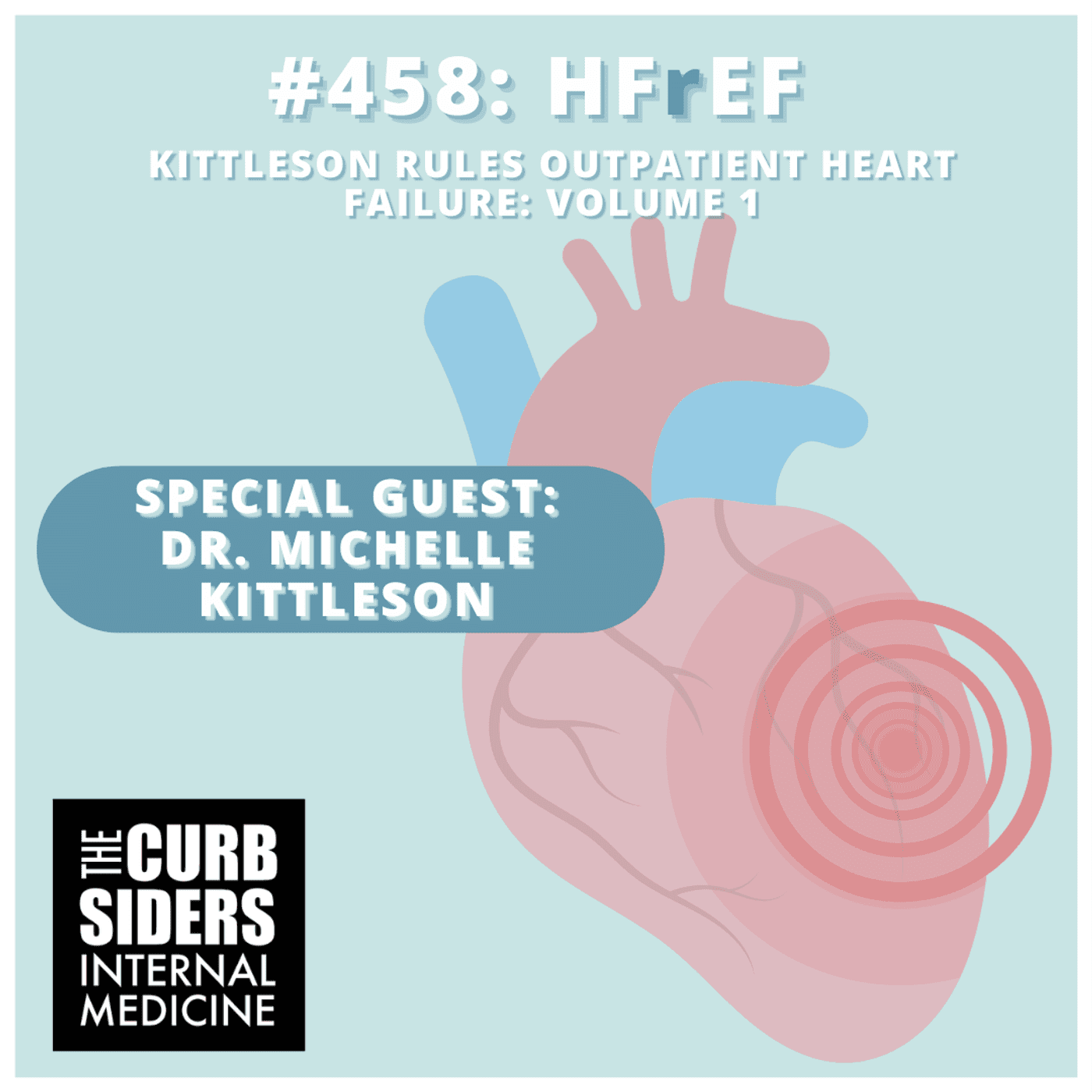 REBOOT #458 Heart Failure with Reduced Ejection Fraction - Kittleson Rules Outpatient Heart Failure Volume 1