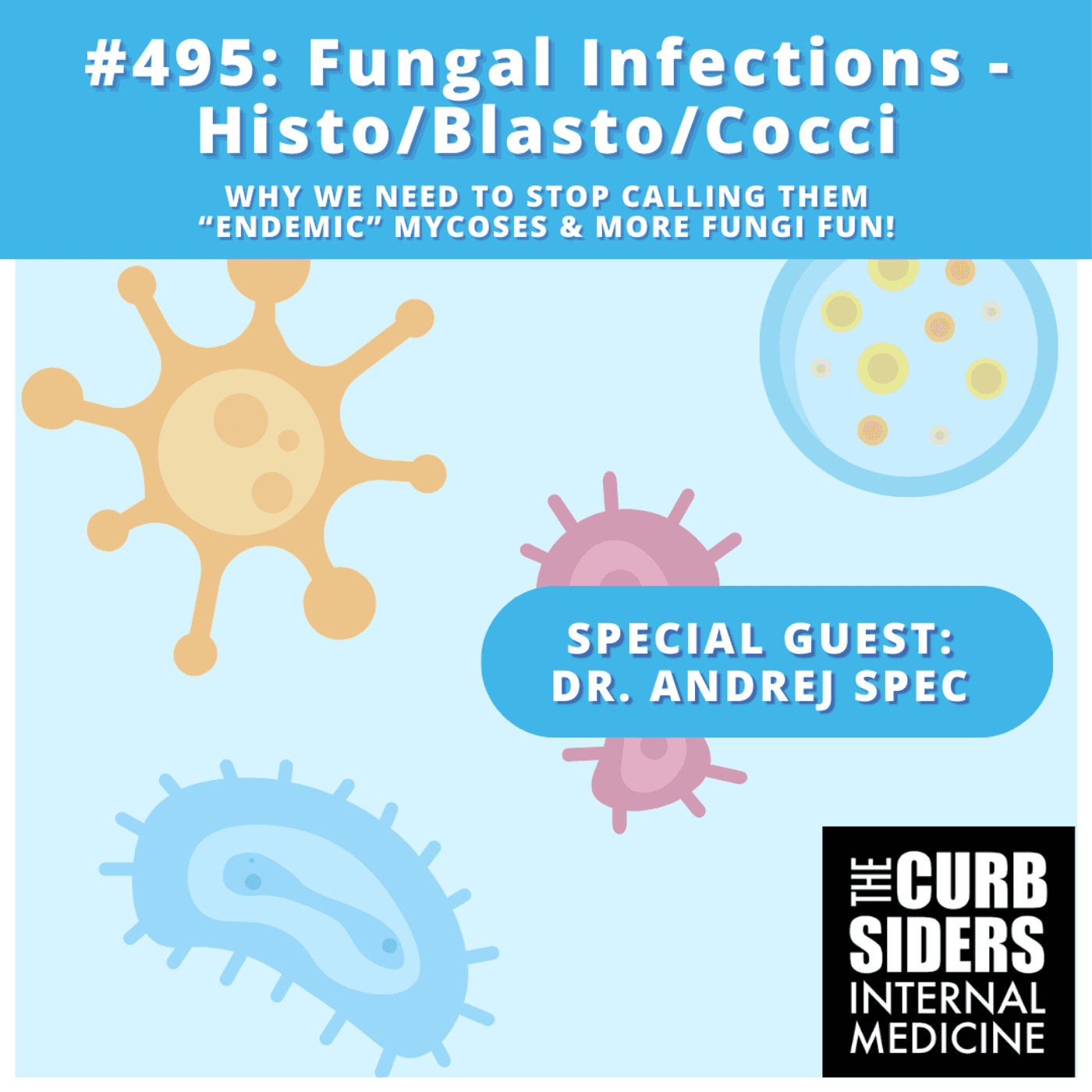 #495 Fungal Infections -Histo/Blasto/Cocci with Dr. Andrej Spec