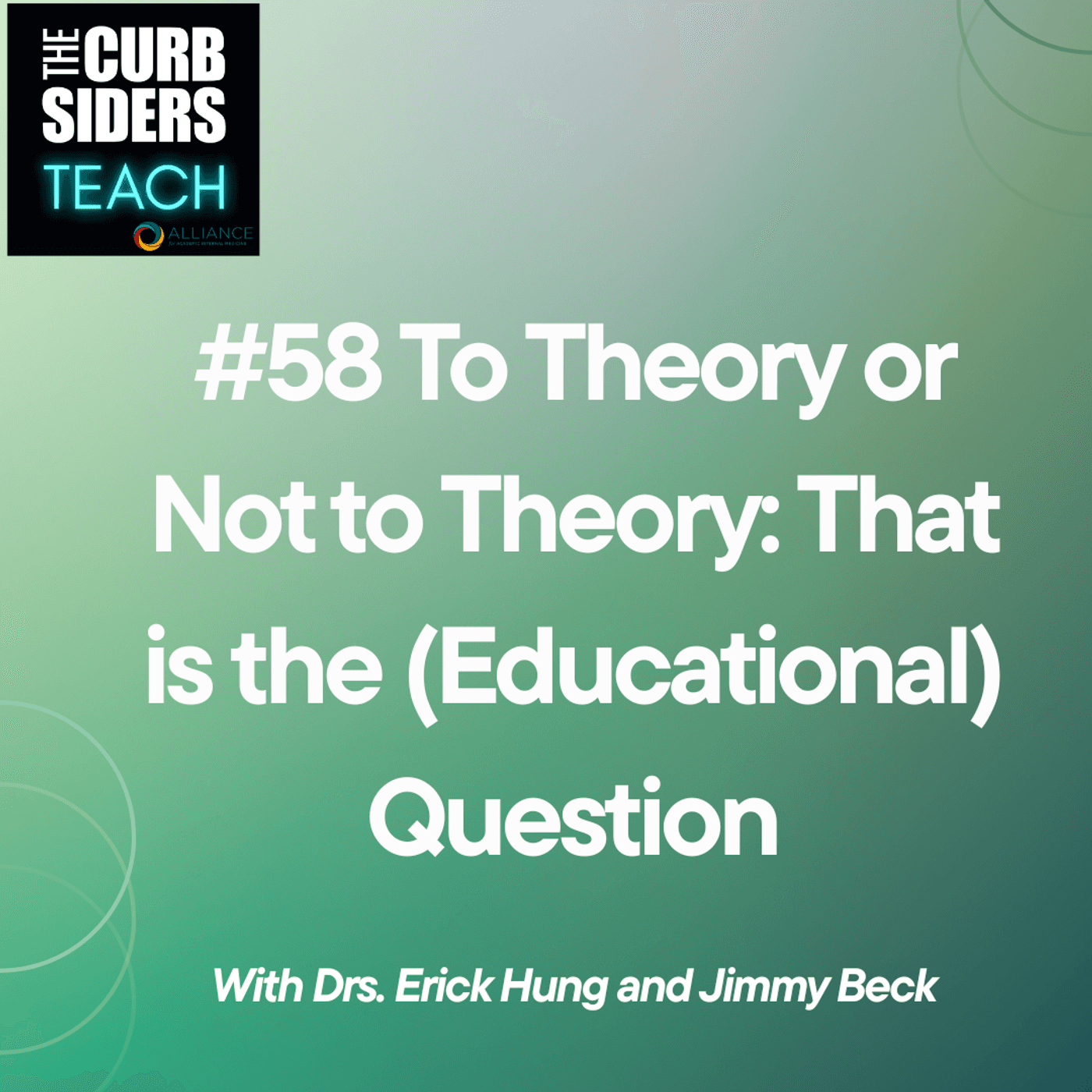 #58 To Theory or Not to Theory: that is the (educational) question  with Drs. Erick Hung and Jimmy Beck