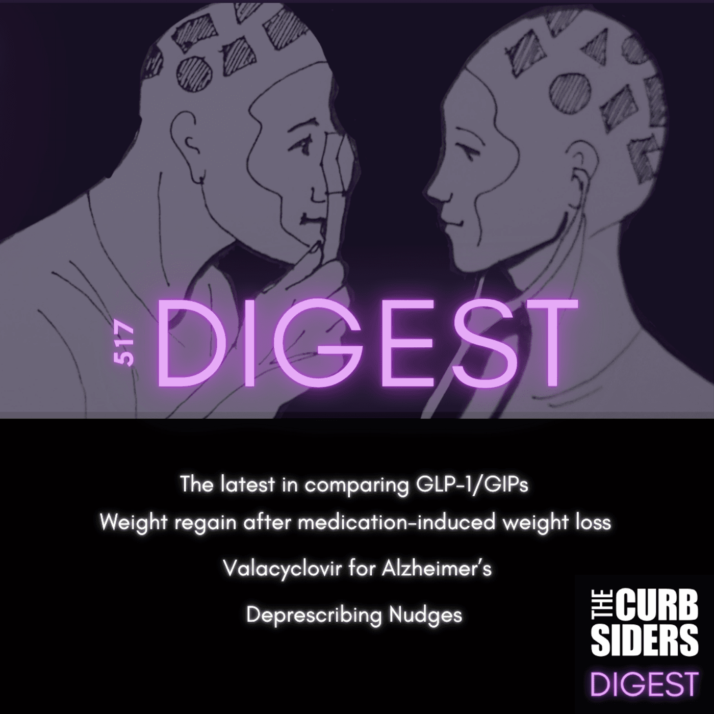 #517 DIGEST: Weight regain after weight loss medications, GLP1/GIP comparisons, valacyclovir for Alzheimer’s, and nudges to encourage deprescribing 