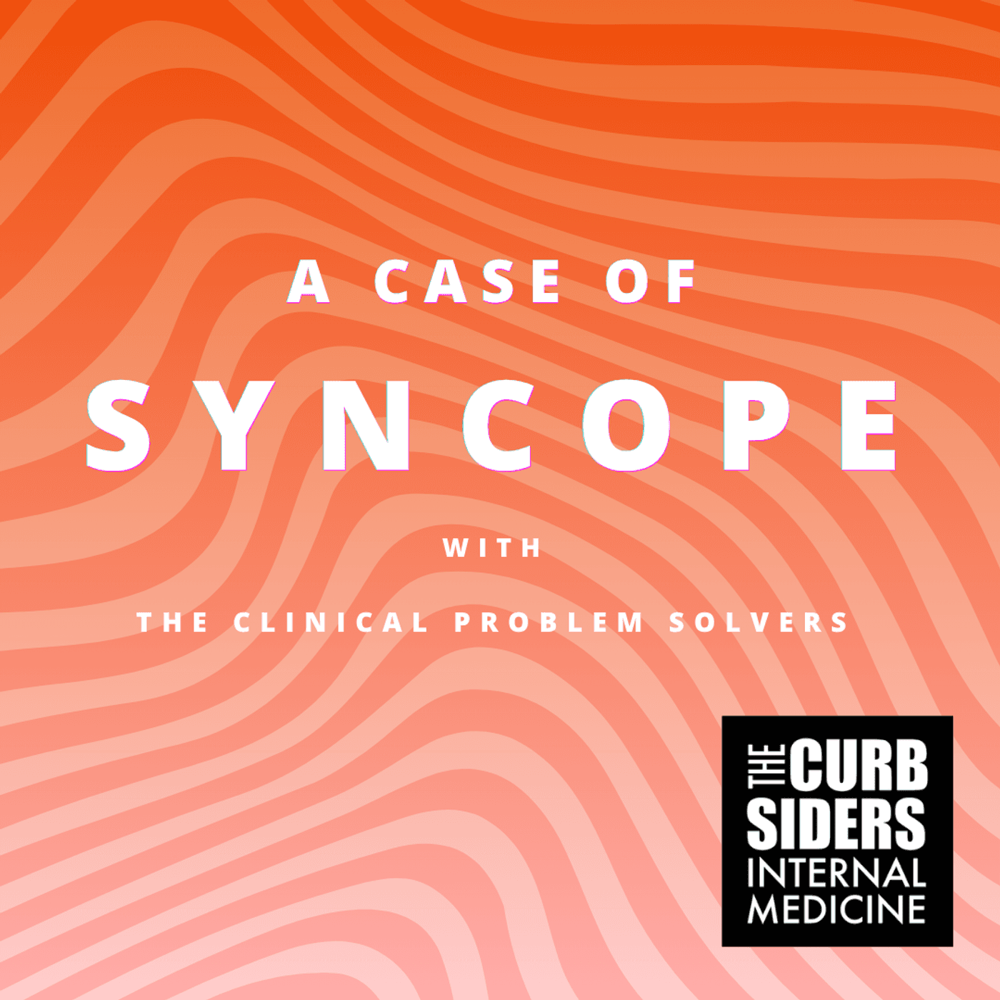 #529 A Case of Syncope with the Clinical Problem Solvers