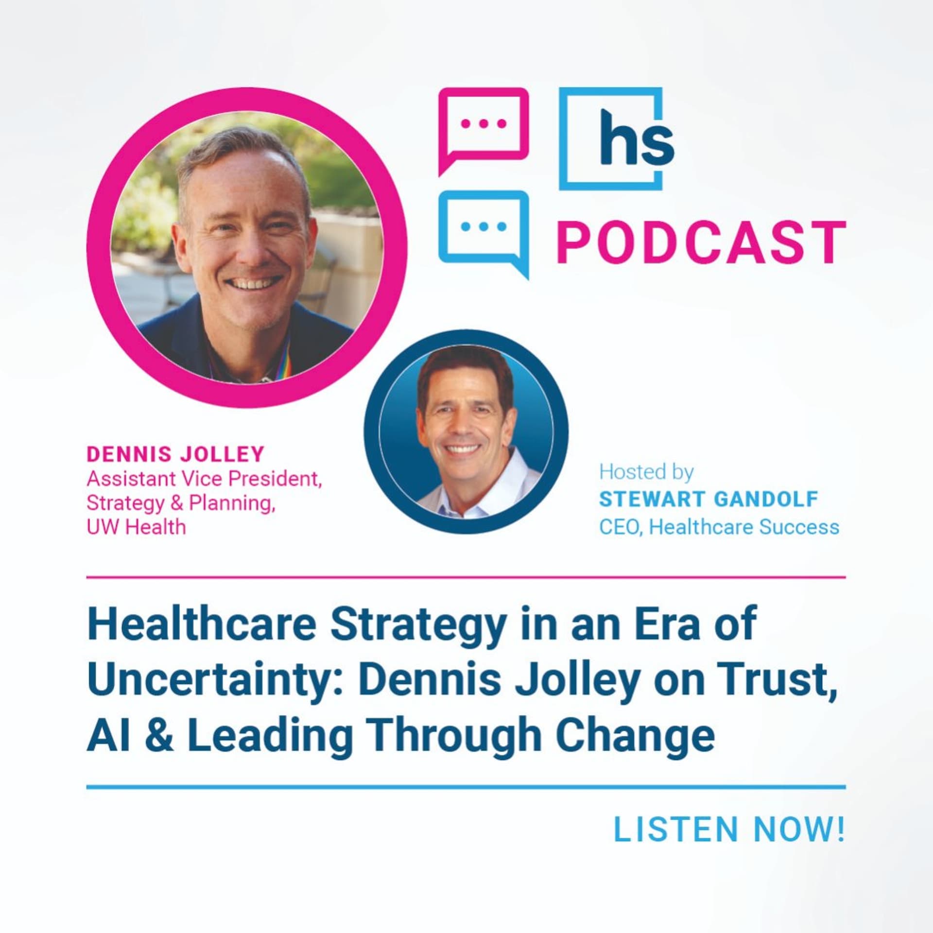 Healthcare Strategy in an Era of Uncertainty: Dennis Jolley on Trust, AI & Leading Through Change