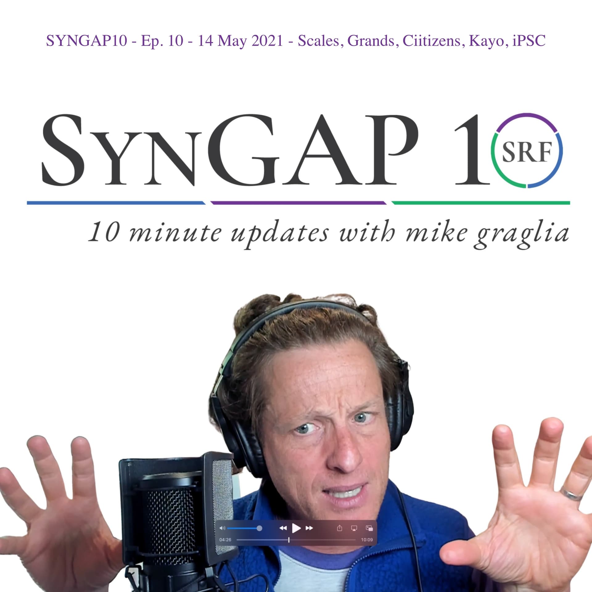 Scales, Grands, Ciitizens, Kayo, iPSC - Episode 10 of #Syngap10 - May 14th, 2021