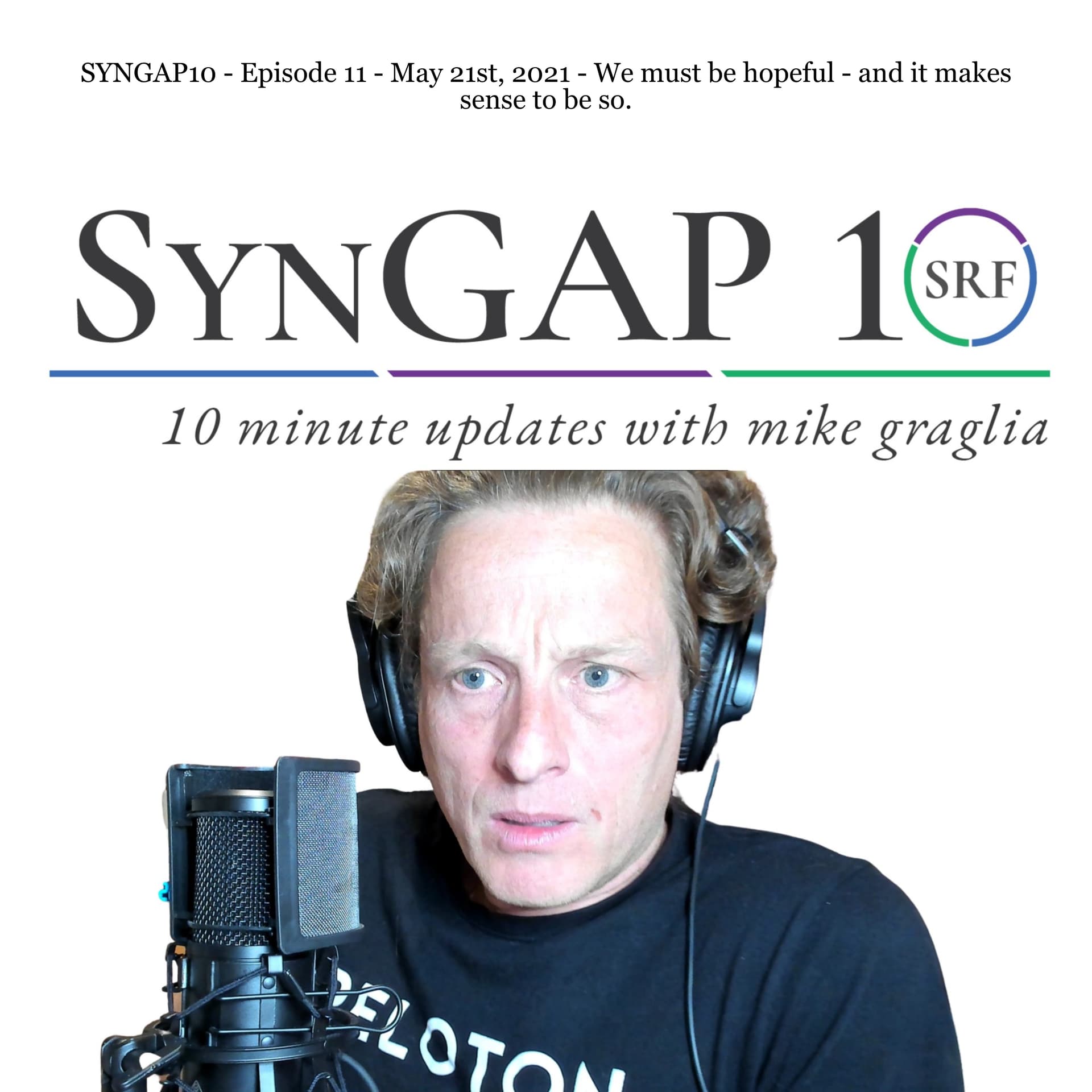 We must be hopeful - and it makes sense to be so. - Episode 11 of #Syngap10 - May 21st, 2021