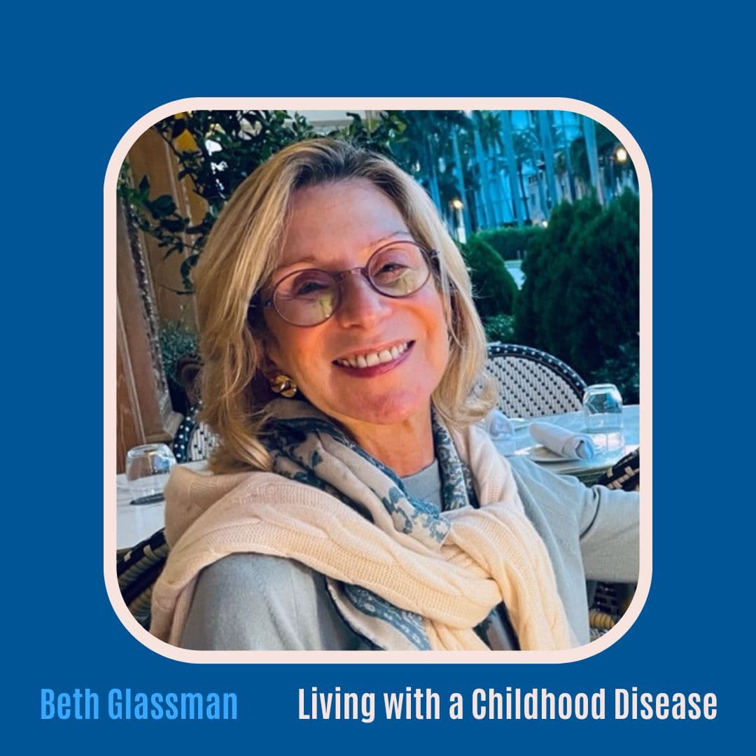 #55 Growing Up with a Childhood Autoimmune Disease with Beth Glassman