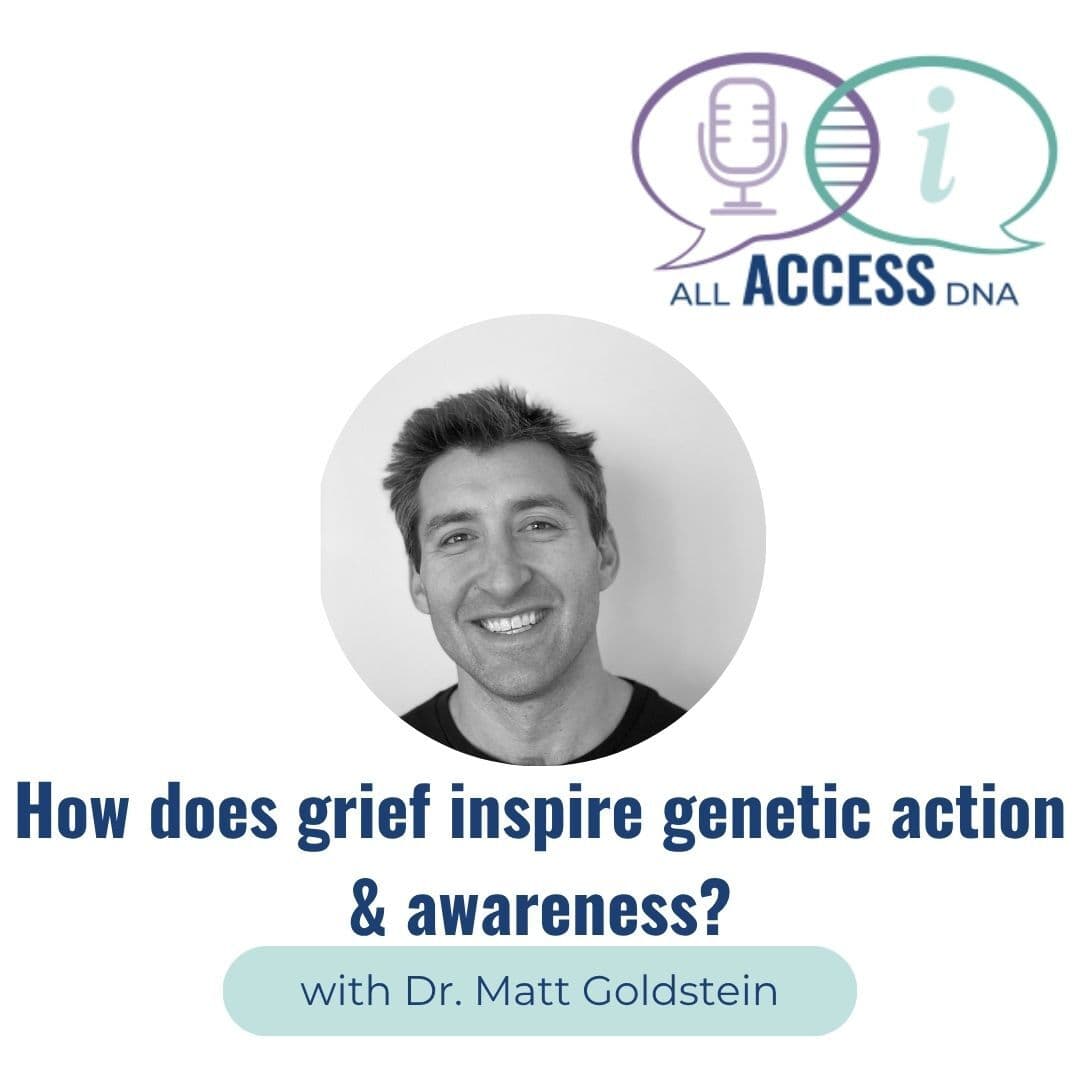 How does grief inspire genetic action & awareness?
